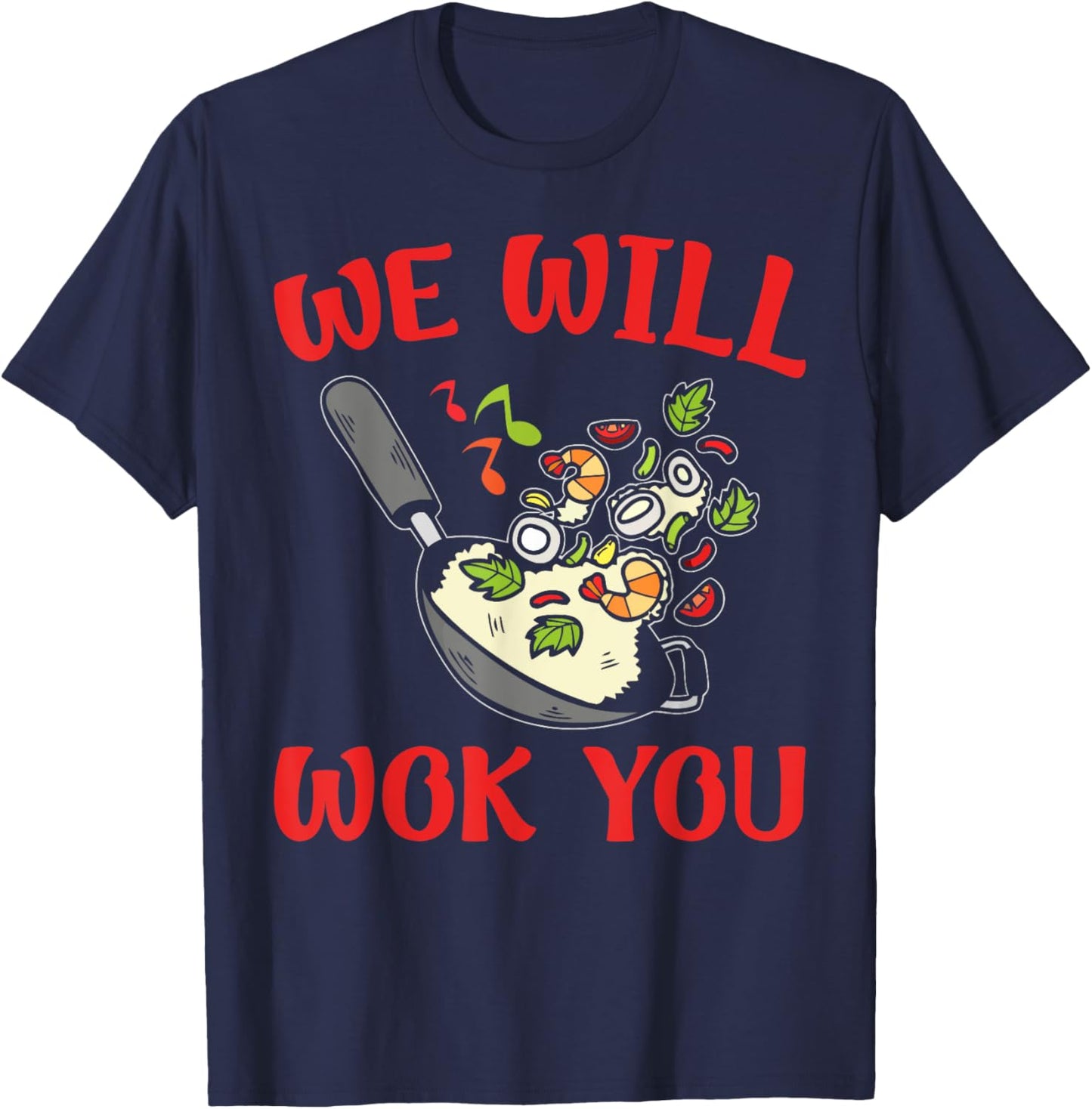 We Will Wok You – Funny Stir-Fry Kitchen Apparel T-Shirt - T-Shirt | Navy