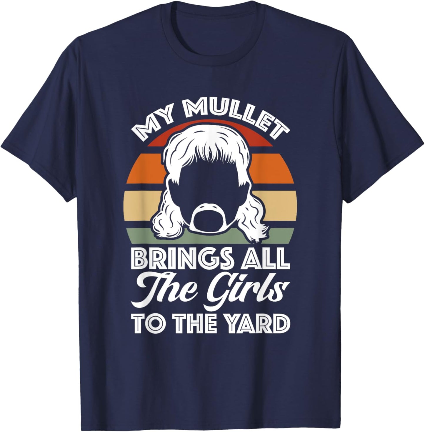 Redneck My Mullet Brings All The Girls To The Yard Retro T-Shirt - T-Shirt | Navy