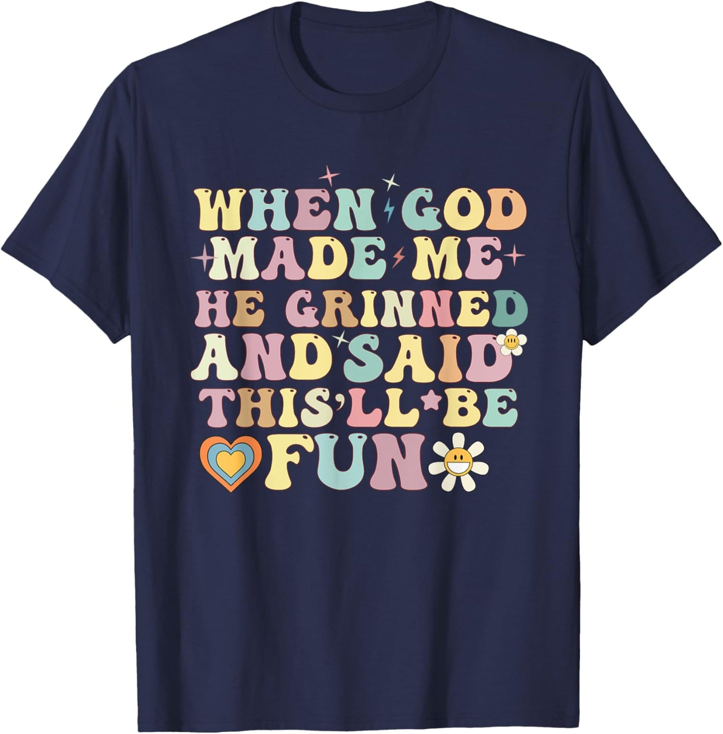 when god made me he said this'll be fun Christian Religious T-Shirt - T-Shirt | Navy