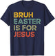 Bruh Easter Is For Jesus Christian Religious Men Women Kids T-Shirt - T-Shirt | Navy