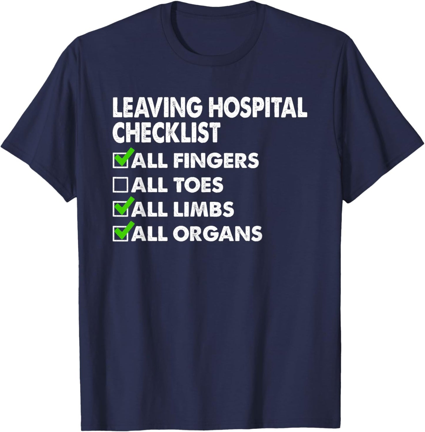 Leaving Hospital Checklist All Fingers Limbs Organs T-Shirt - T-Shirt | Navy