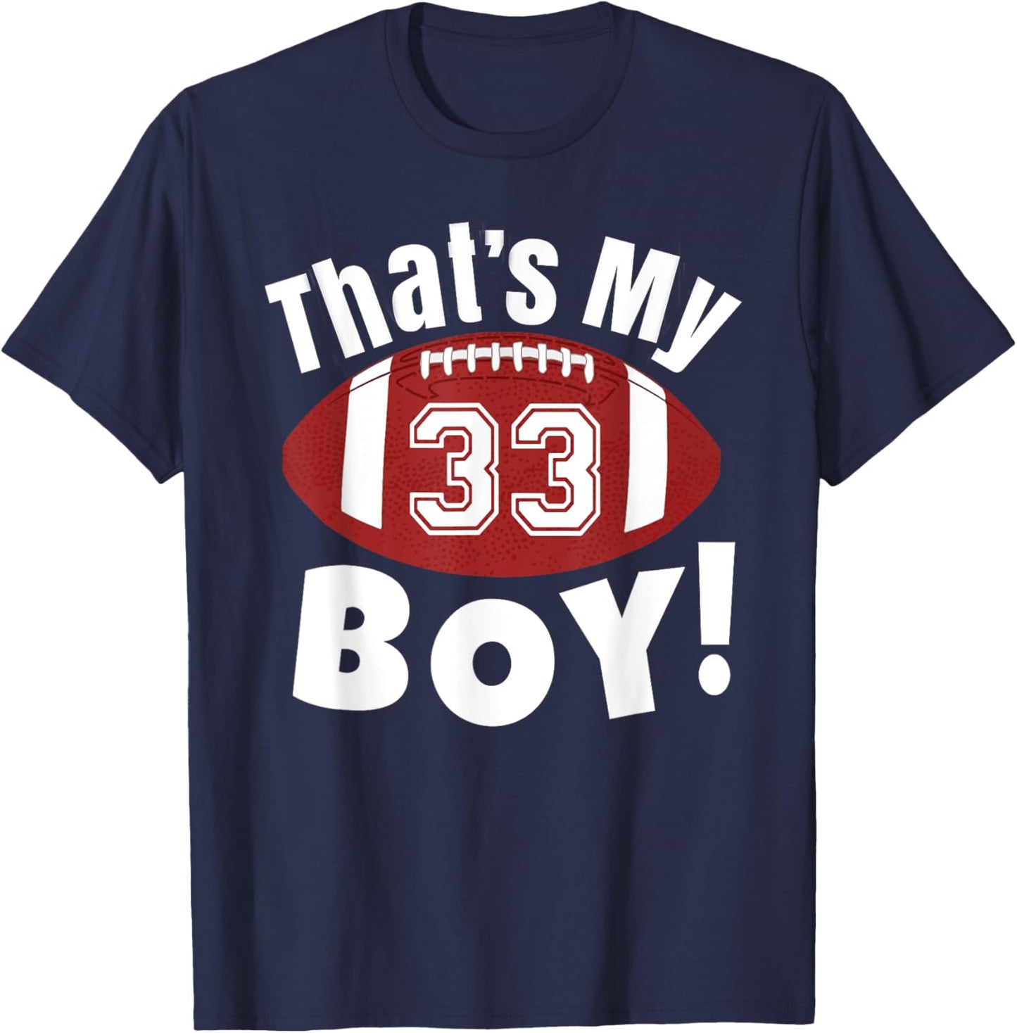That's My Boy #33 Football Player Mom Dad Kids School Fan T-Shirt - T-Shirt | Navy