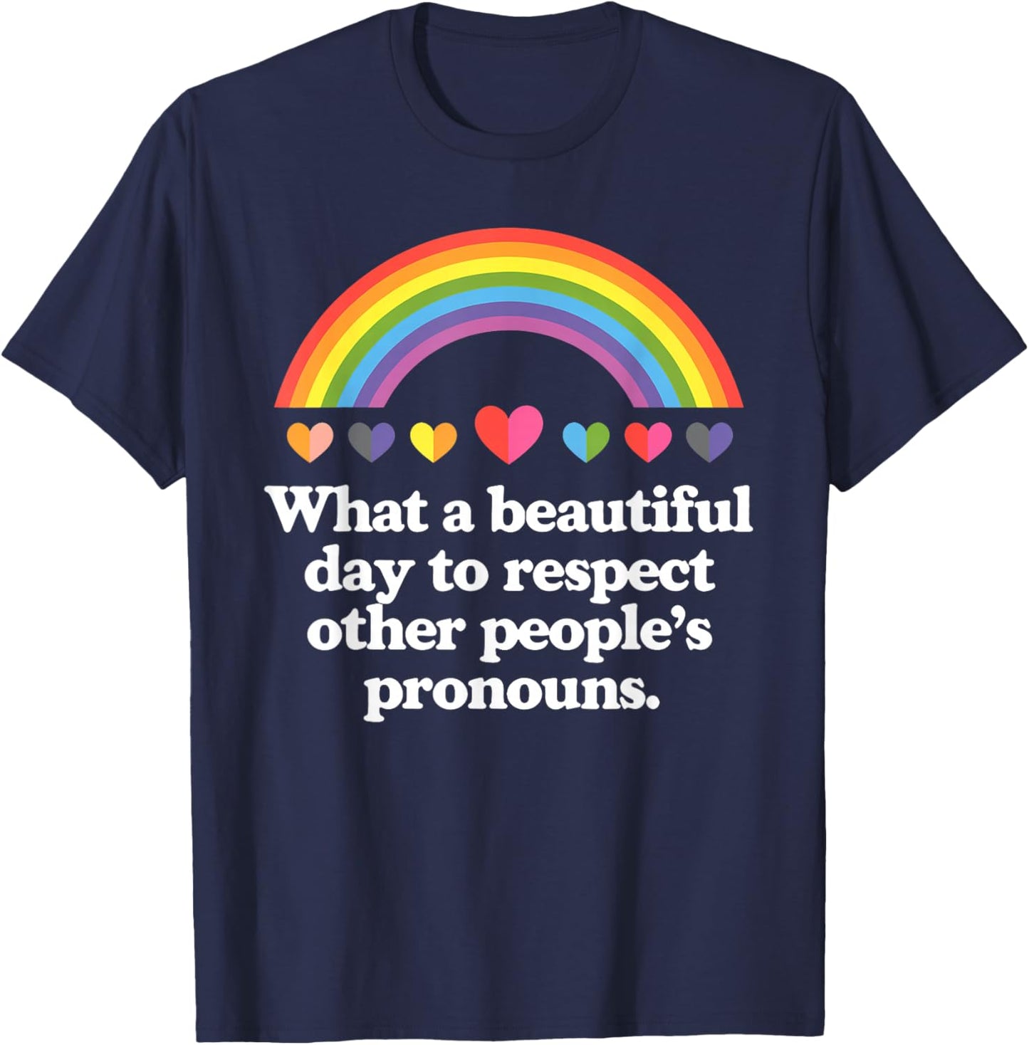 LGBT What A Beautiful Day To Respect Other People's Pronouns T-Shirt - T-Shirt | Navy