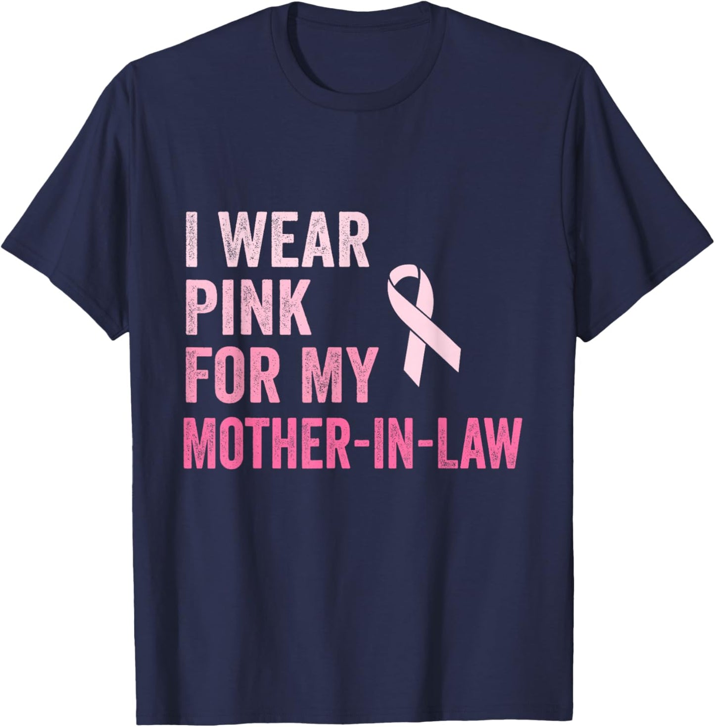 I Wear Pink For My Mother In Law Breast Cancer Awareness T-Shirt - T-Shirt | Navy