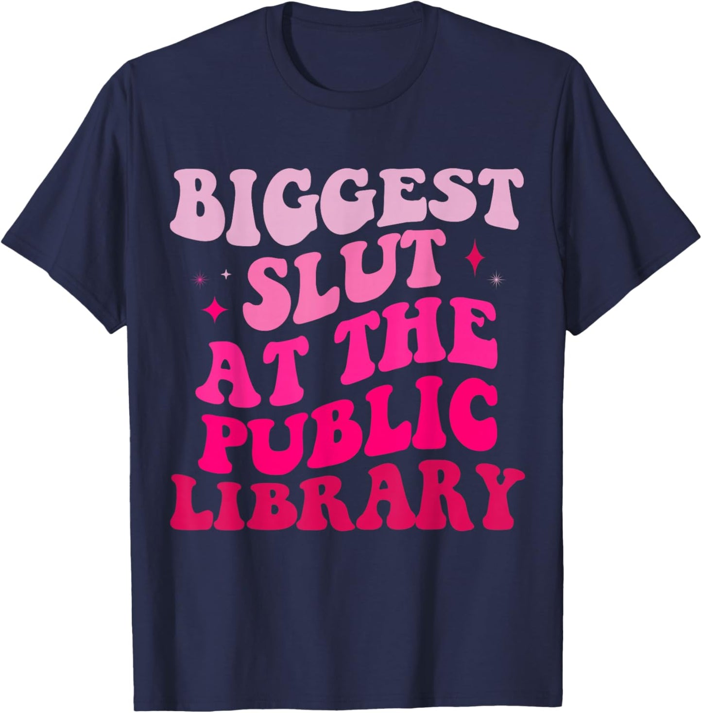 Biggest Slut At The Public Library Funny groovy mother's day T-Shirt - T-Shirt | Navy