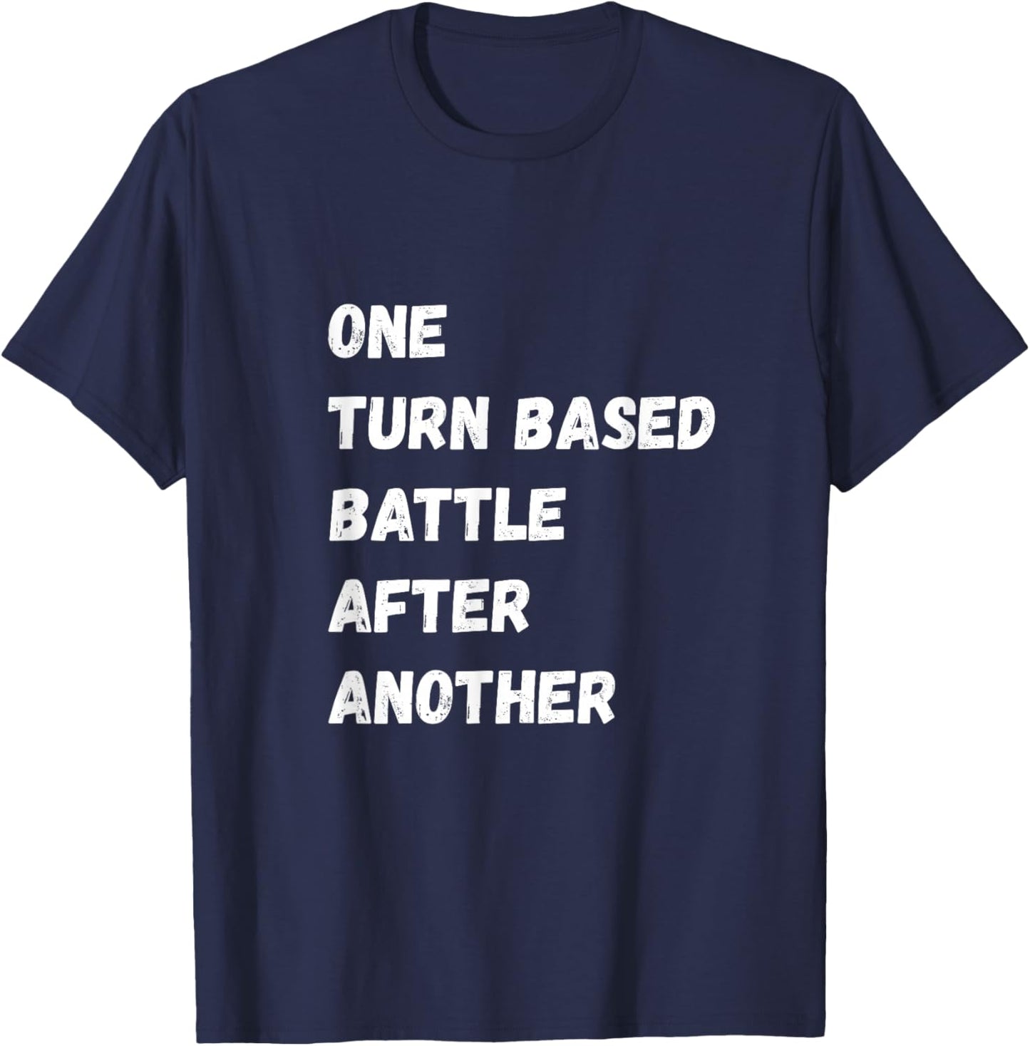 One Turn Based Battle After Another Video Game RPG Fan T-Shirt - T-Shirt | Navy