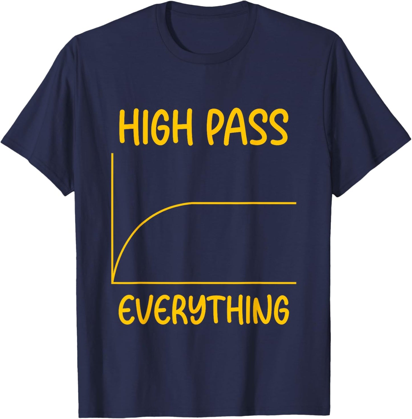 High Pass Everything Professional Sound Filter Setup T-Shirt - T-Shirt | Navy