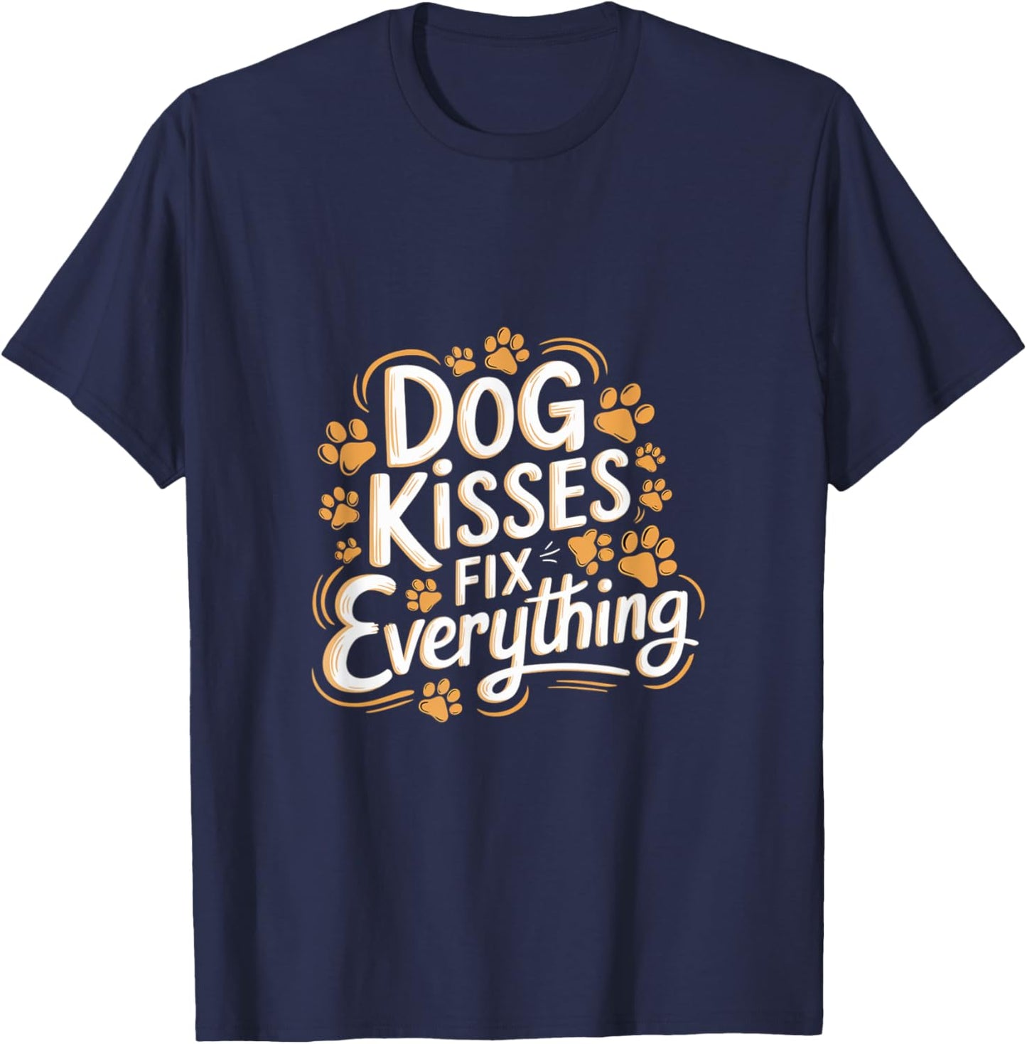 Dog Kisses Fix Everything Dog Lover T-Shirt - T-Shirt | Navy