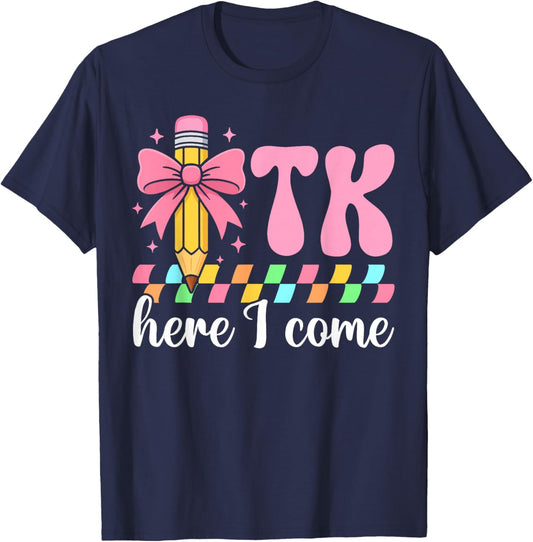 TK Here I Come TK Student Transitional Kindergarten Teacher T-Shirt - T-Shirt | Navy