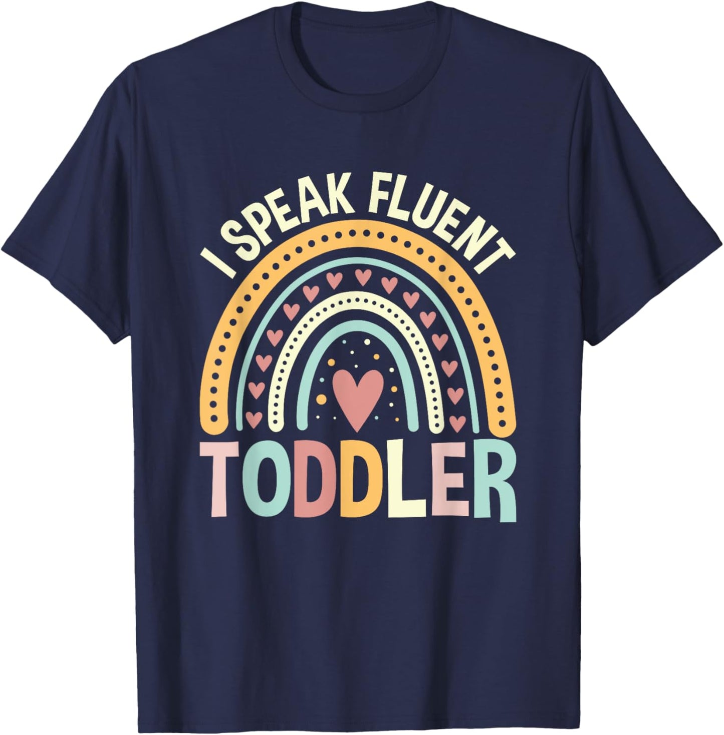 I Speak Fluent Toddler Childcare Provider Daycare Teacher T-Shirt - T-Shirt | Navy
