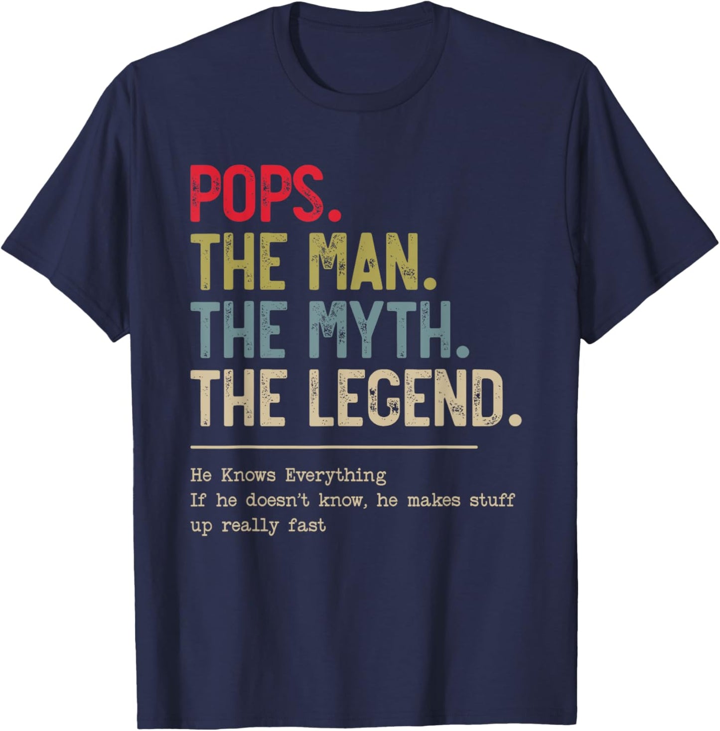 Pops The Man The Myth The Legend He Knows Everything T-Shirt - T-Shirt | Navy