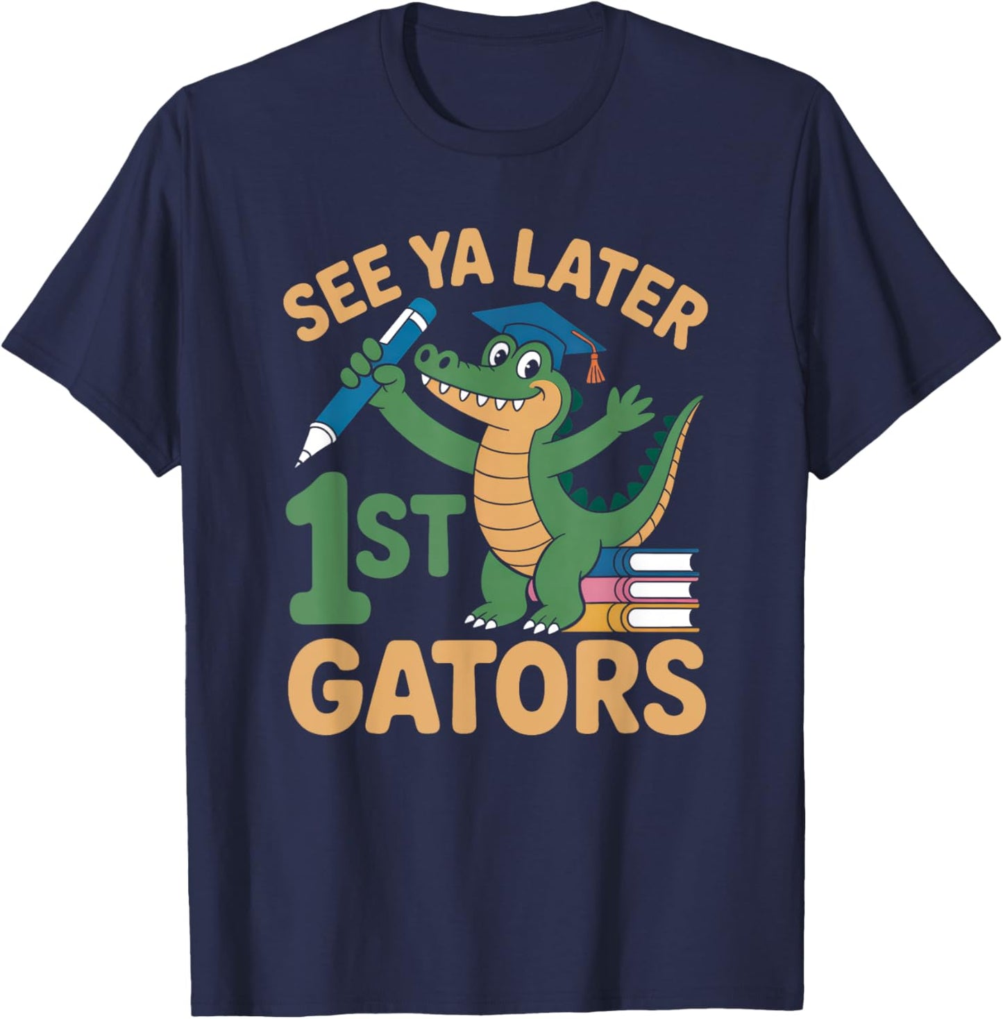 See Ya Later 1st Gators Alligator Teacher Last Day Of School T-Shirt - T-Shirt | Navy