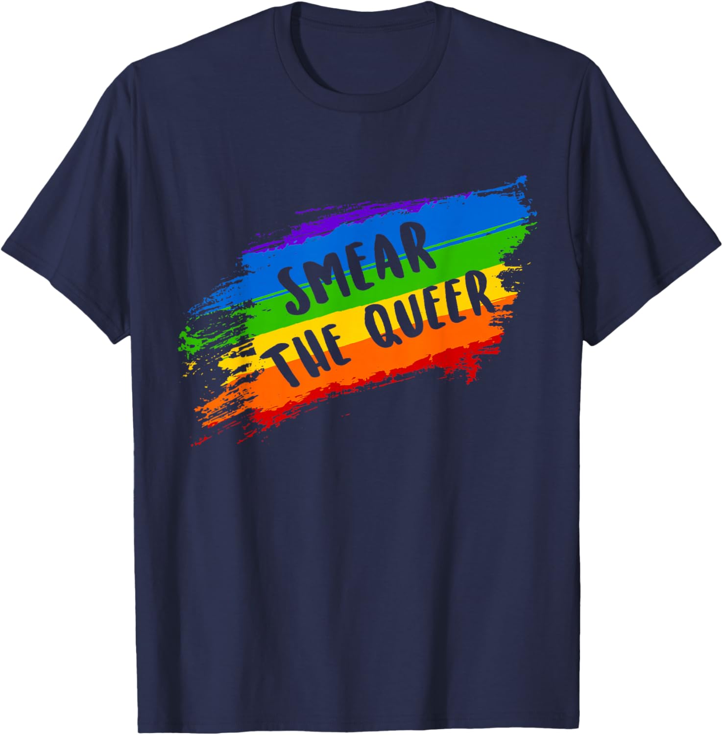 Smear The Queer Funny LGBTQ Gay Pride Men Women T-Shirt - T-Shirt | Navy