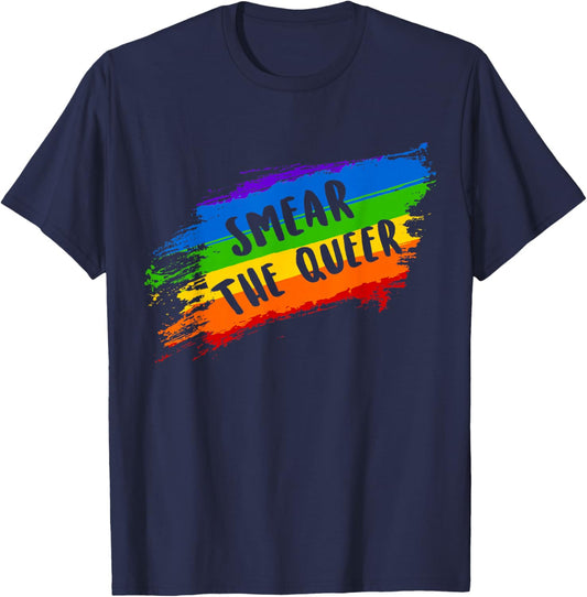 Smear The Queer Funny LGBTQ Gay Pride Men Women T-Shirt - T-Shirt | Navy