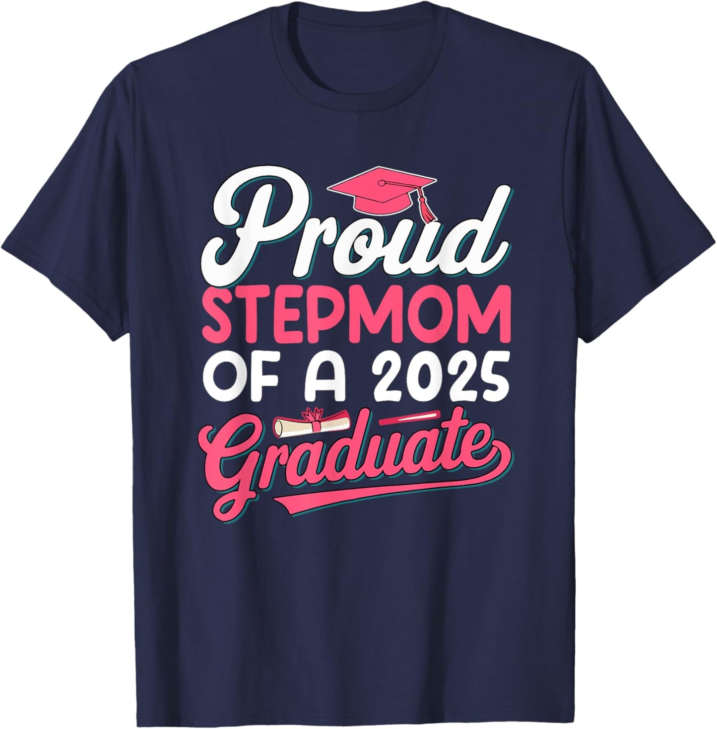 Proud Stepmom of a 2025 Graduate Senior Mother's Day Family T-Shirt - T-Shirt | Navy