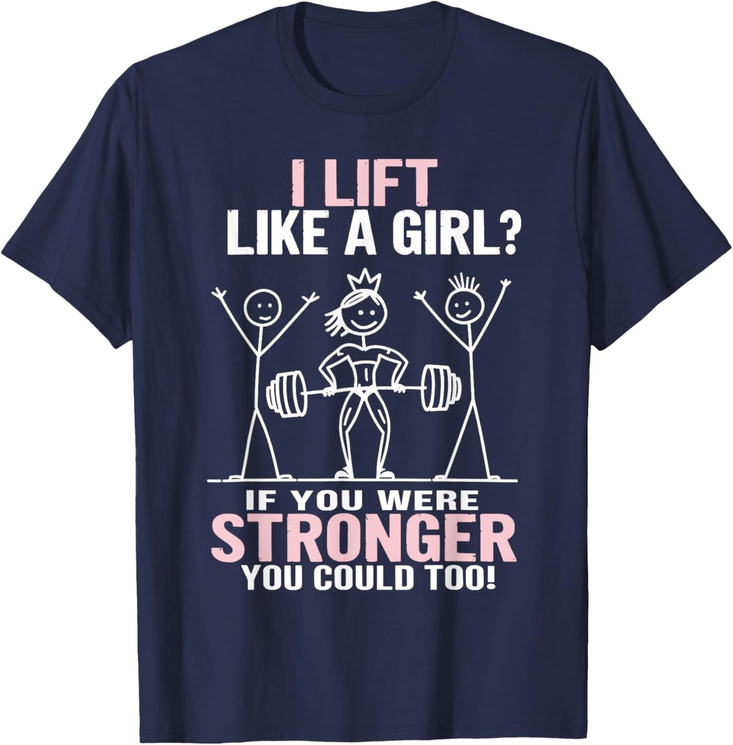 Gym Workout Fitness Outfit "I Lift Like A Girl" Stick Figure T-Shirt - T-Shirt | Navy