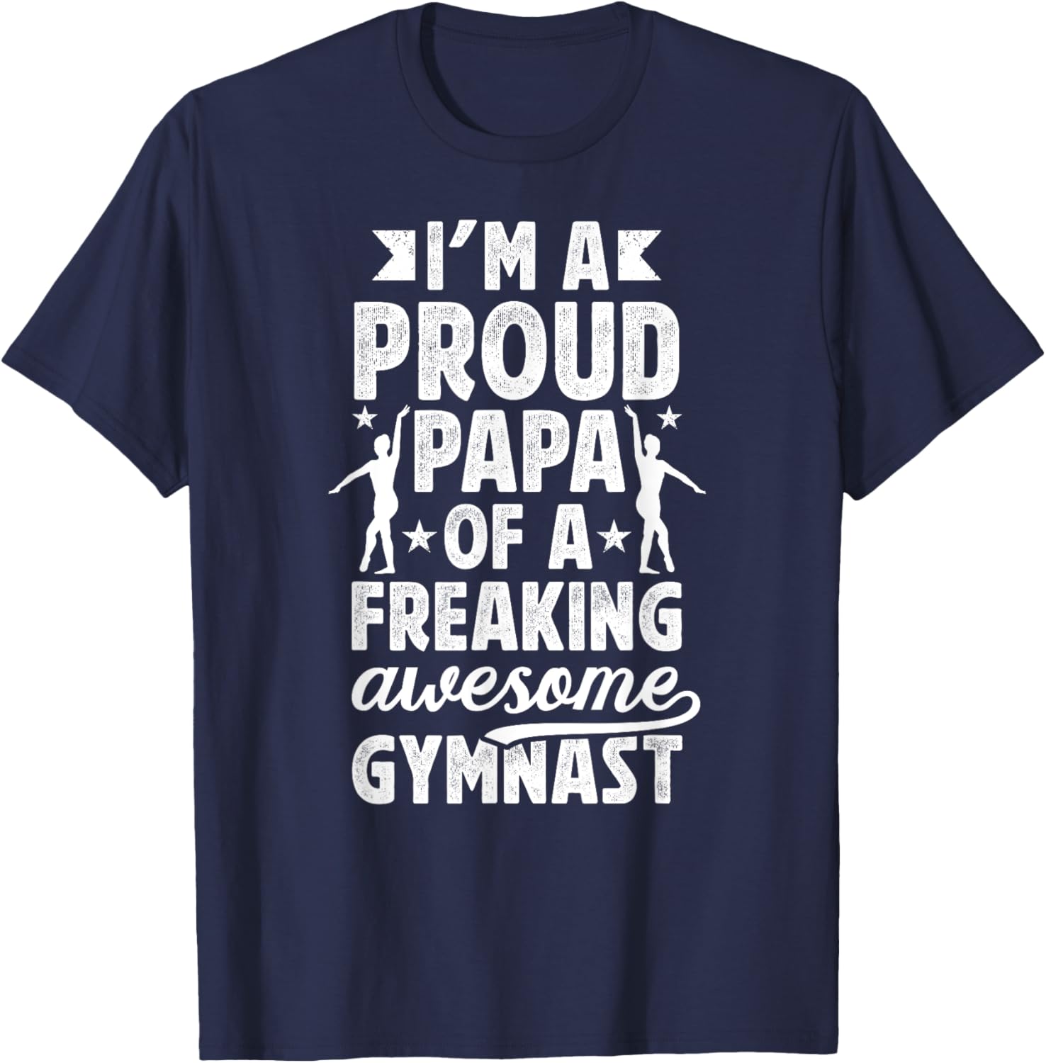 I'm A Proud Gymnastics Papa Of A Gymnast Papa T-Shirt - T-Shirt | Navy