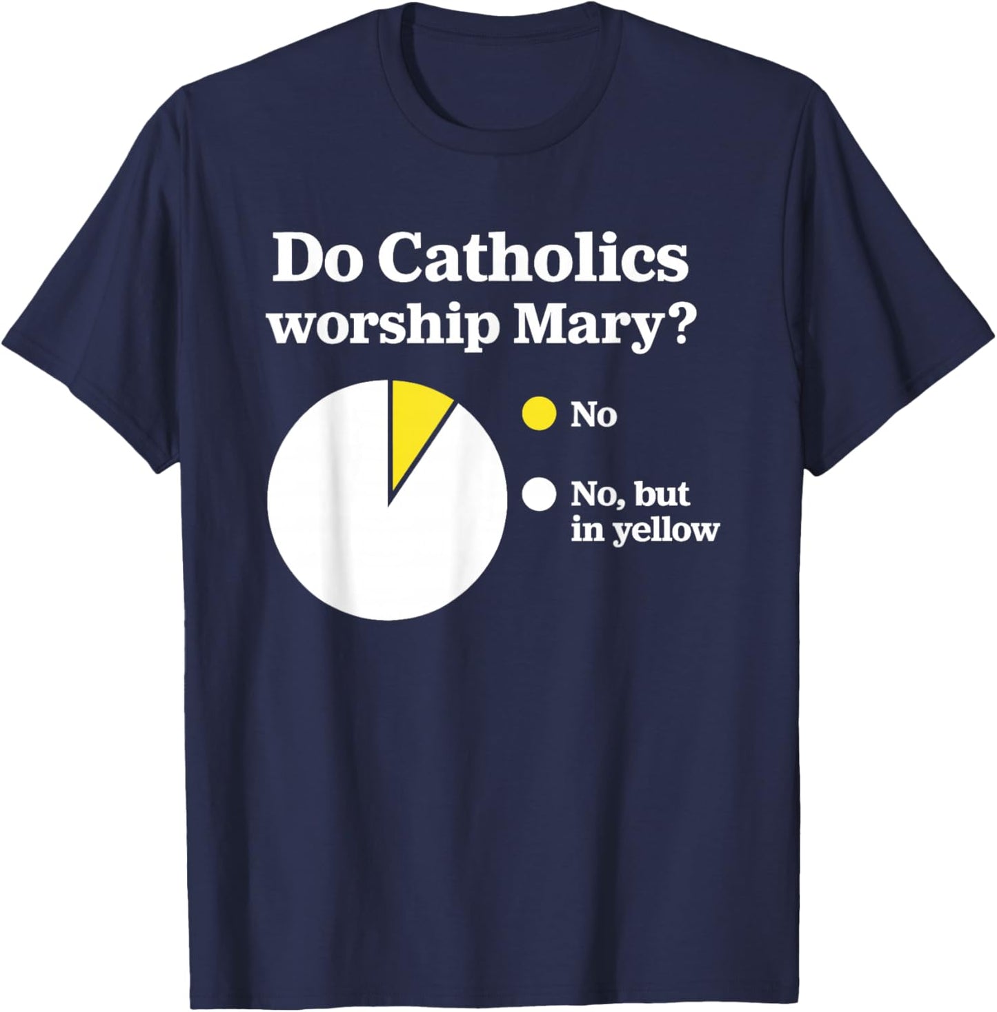 Do Catholics Worship Mary T-Shirt - T-Shirt | Navy