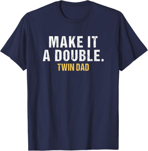Make it a double Dad of twins T-Shirt - T-Shirt | Navy