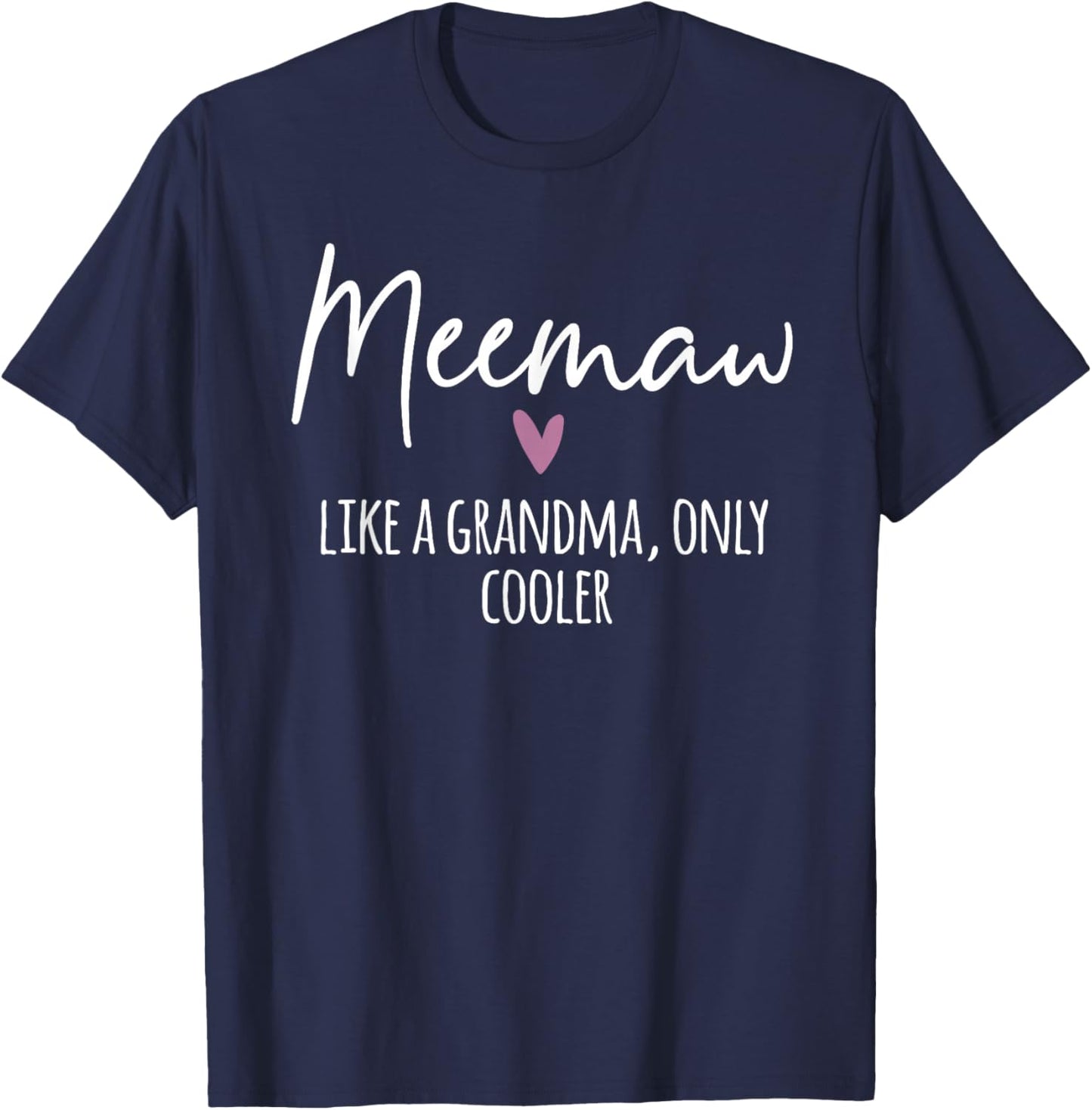 Meemaw Like A Grandma Only Cooler Heart Mother's Day Meemaw T-Shirt - T-Shirt | Navy