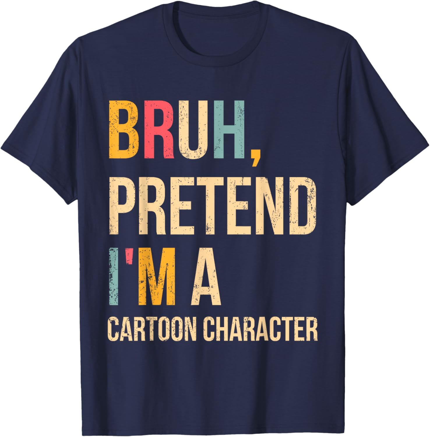 Bruh Pretend I'm A Cartoon Character Halloween Costume DIY T-Shirt - T-Shirt | Navy