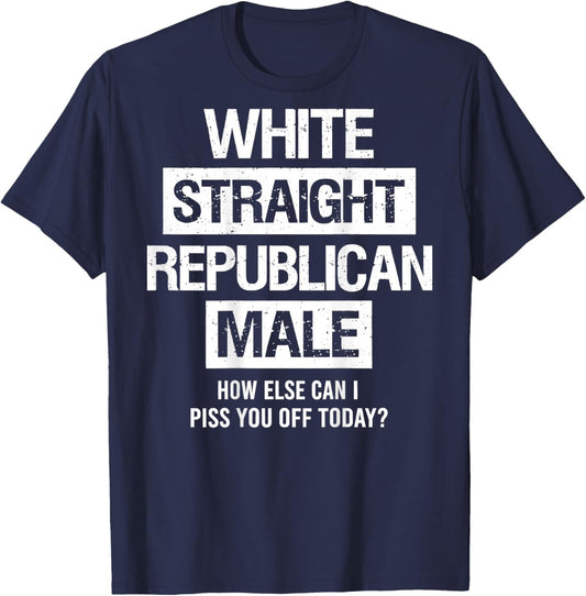 White Straight Republican Male Sarcastic Quote T-Shirt - T-Shirt | Navy