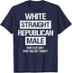 White Straight Republican Male Sarcastic Quote T-Shirt - T-Shirt | Navy
