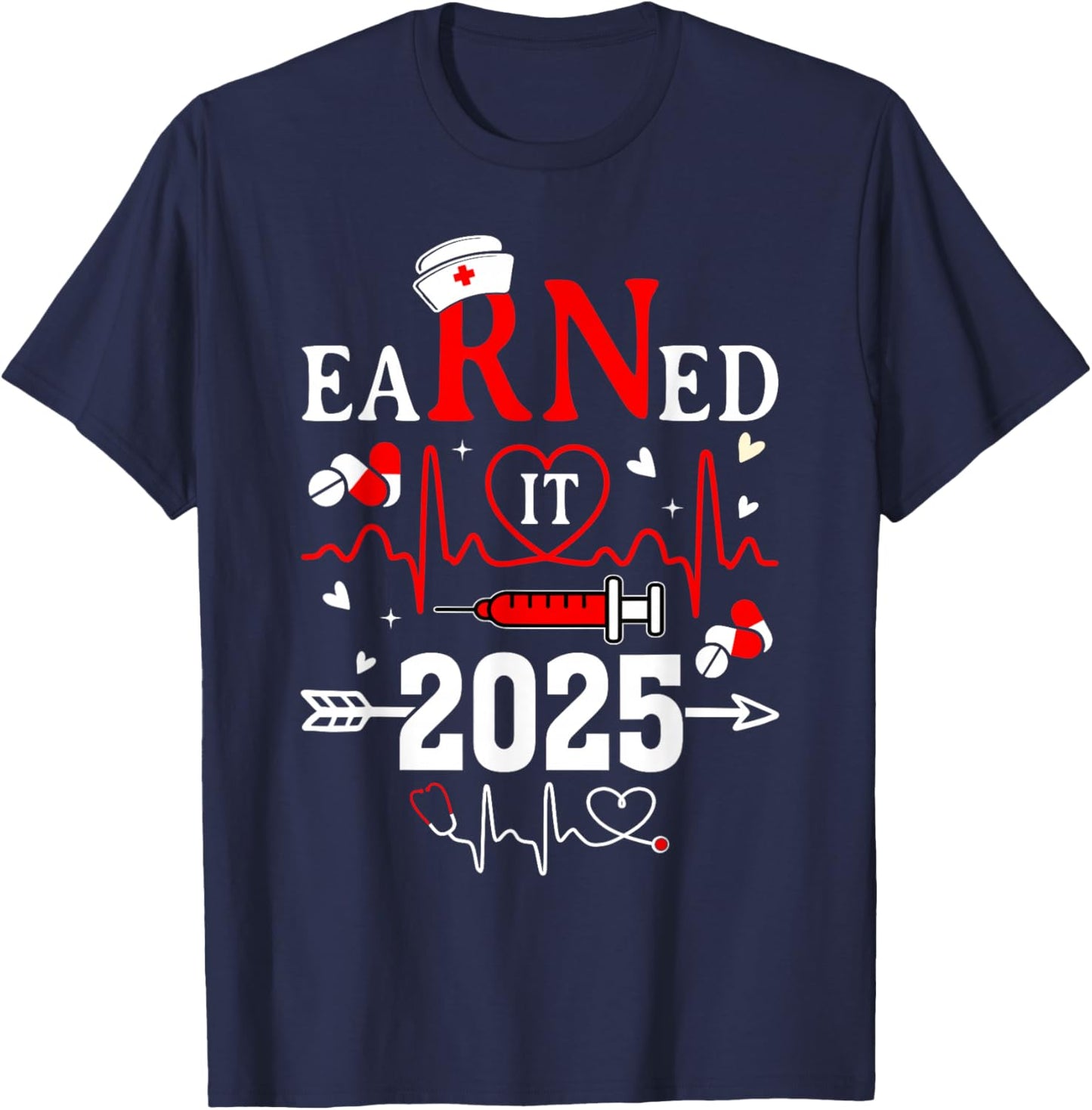 Earned it 2025 For Nurse Graduation or RN LPN Class of 2025 T-Shirt - T-Shirt | Navy