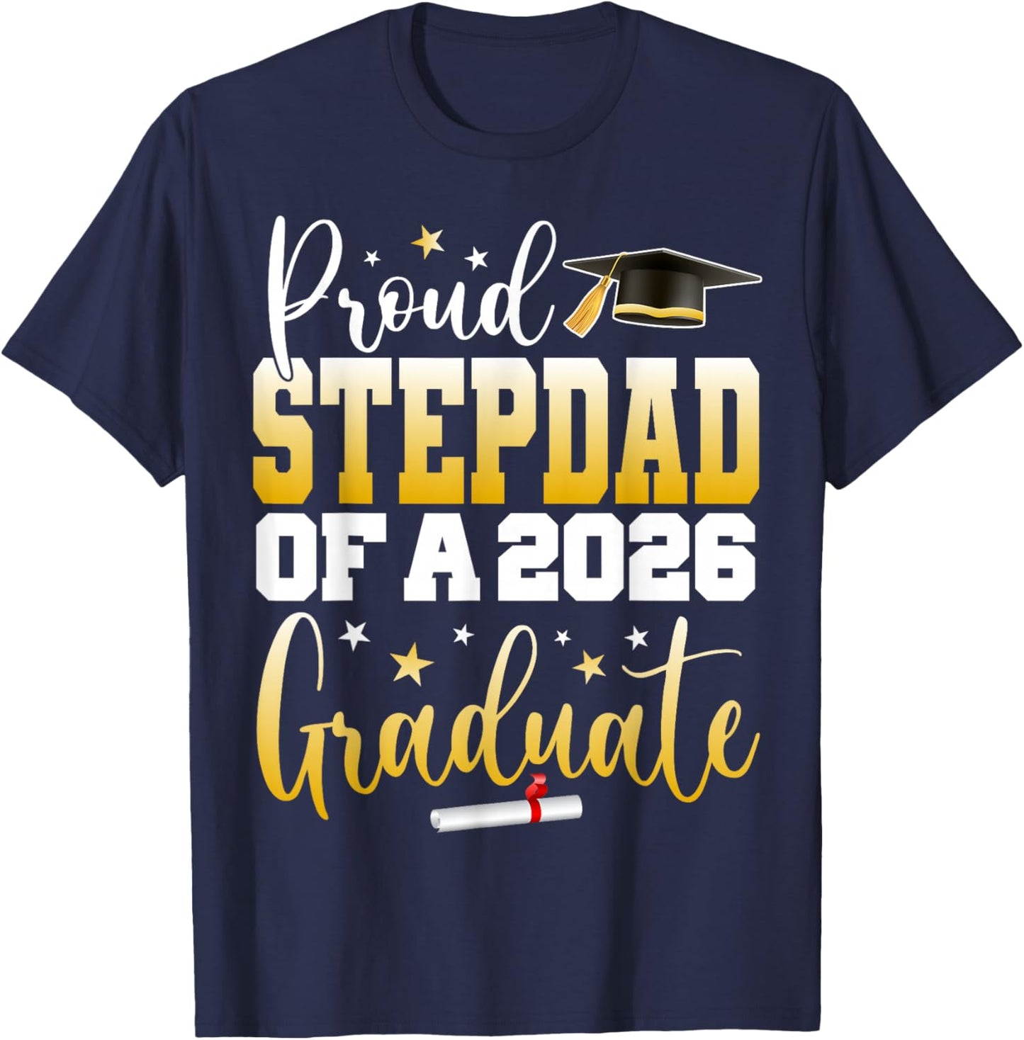 Senior 2026 Proud Stepdad of A Class of 2026 Graduate T-Shirt - T-Shirt | Navy