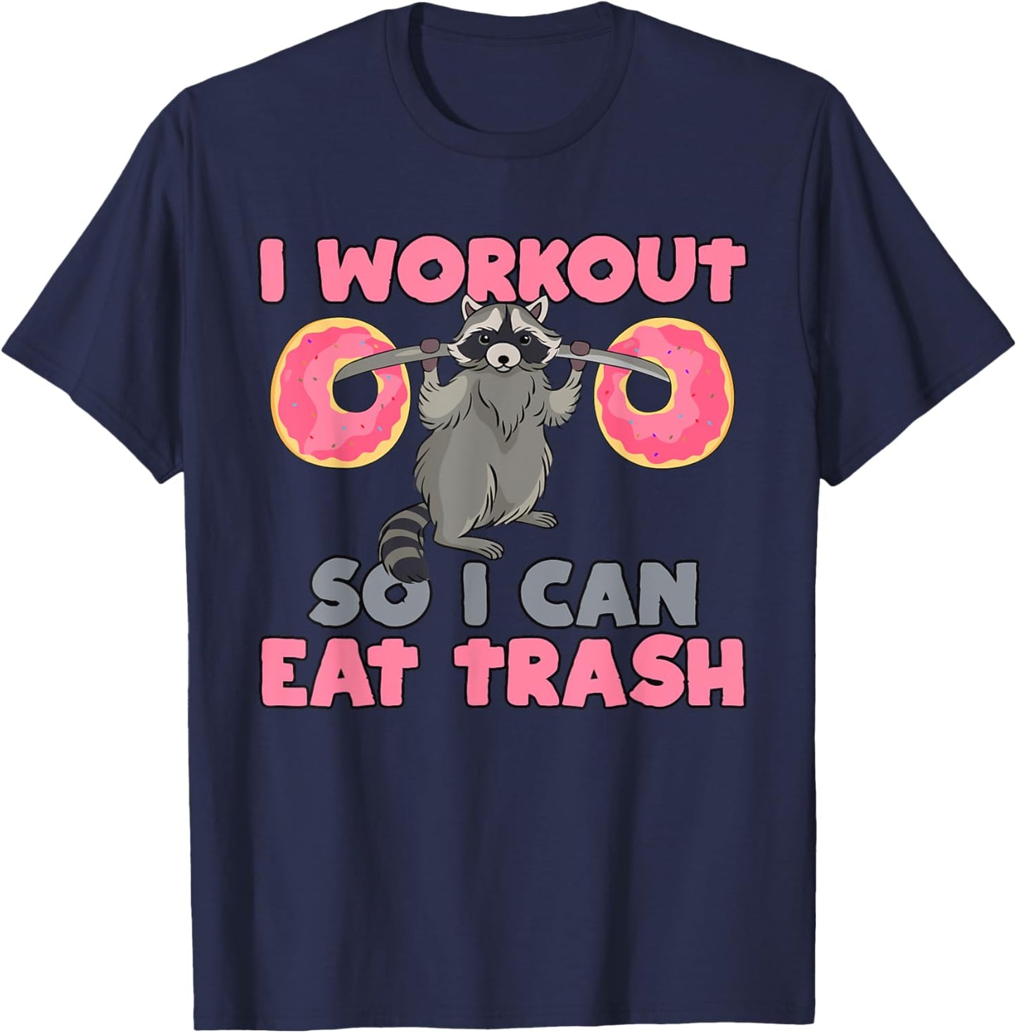 I Workout So I Can Eat Trash Funny Raccoon T-Shirt - T-Shirt | Navy