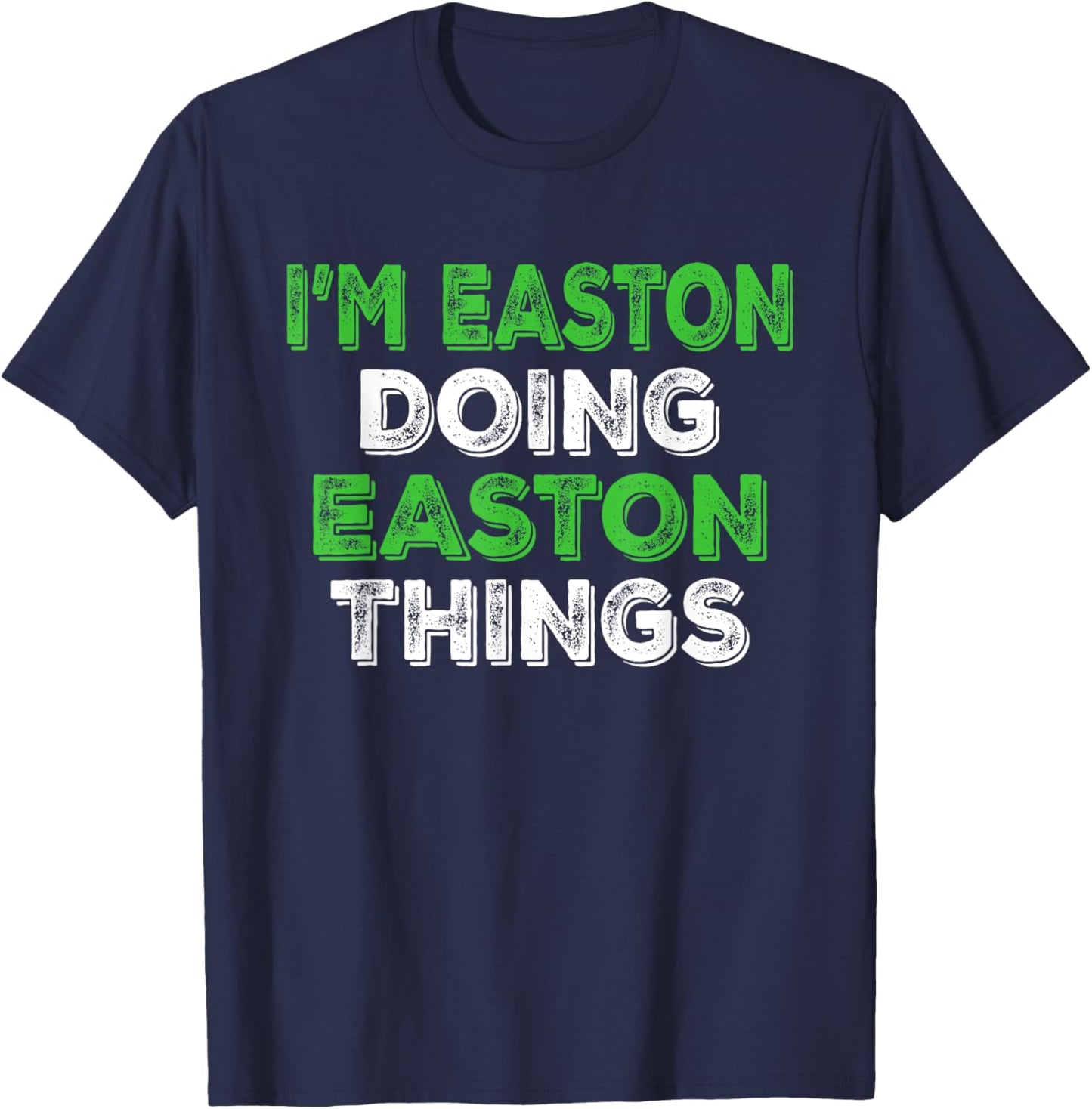 I'm Easton Doing Easton Things Funny Personalized First Name T-Shirt - T-Shirt | Navy