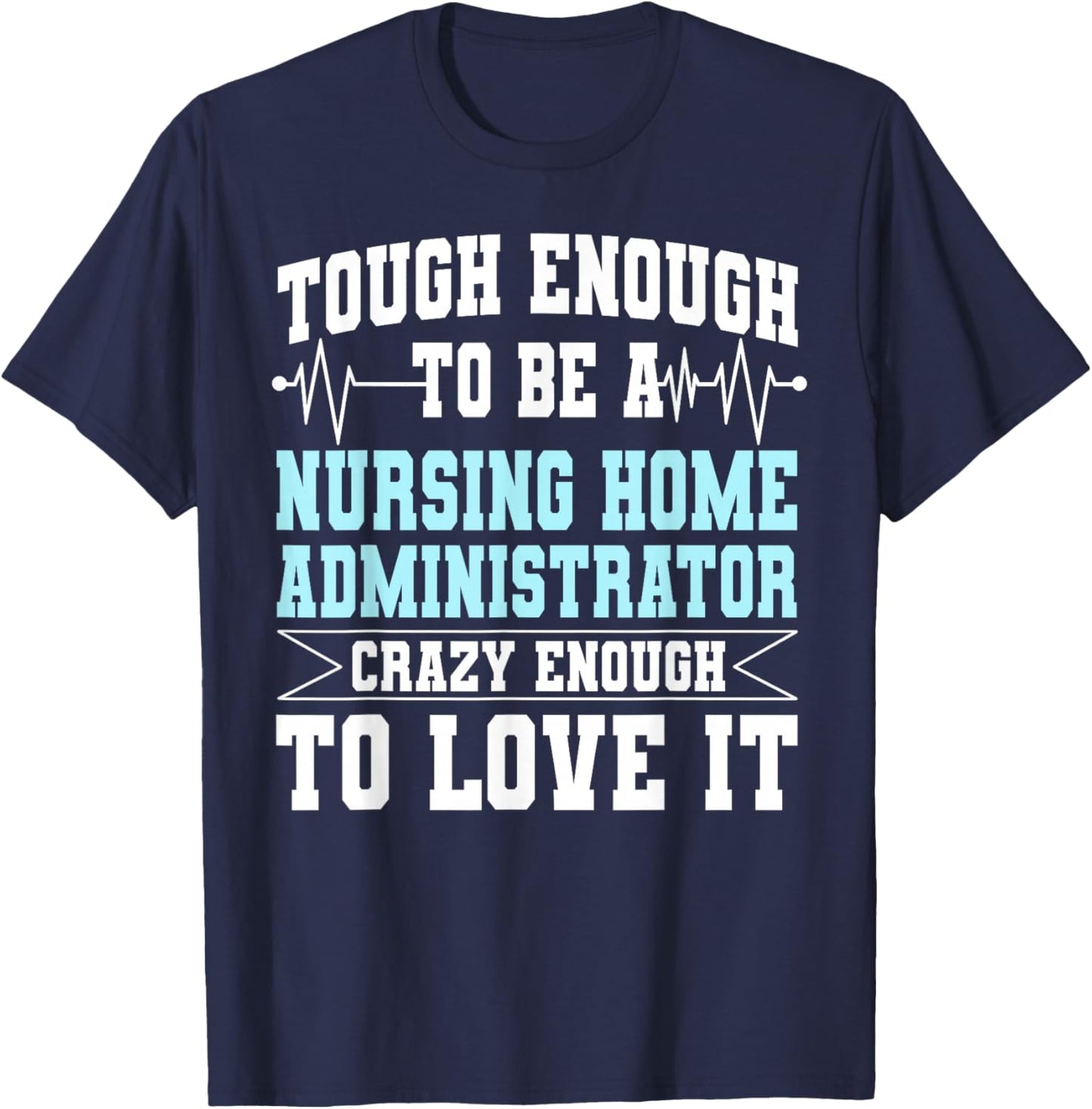 Nursing Home Administrator NHA Hospice Director Manager T-Shirt - T-Shirt | Navy