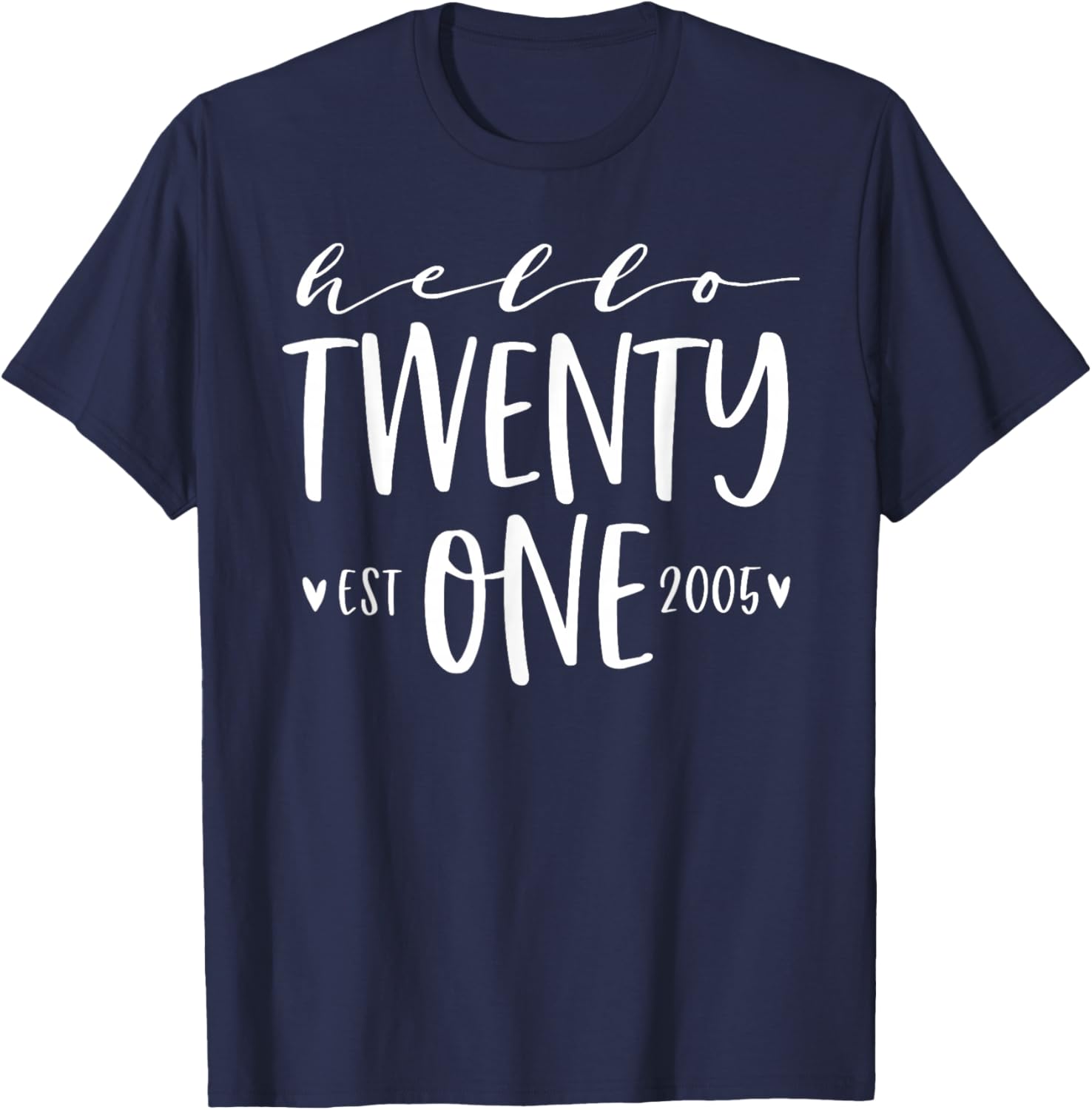 Hello Twenty One Est 2005 21st Birthday Women 21-Year-Old T-Shirt - T-Shirt | Navy