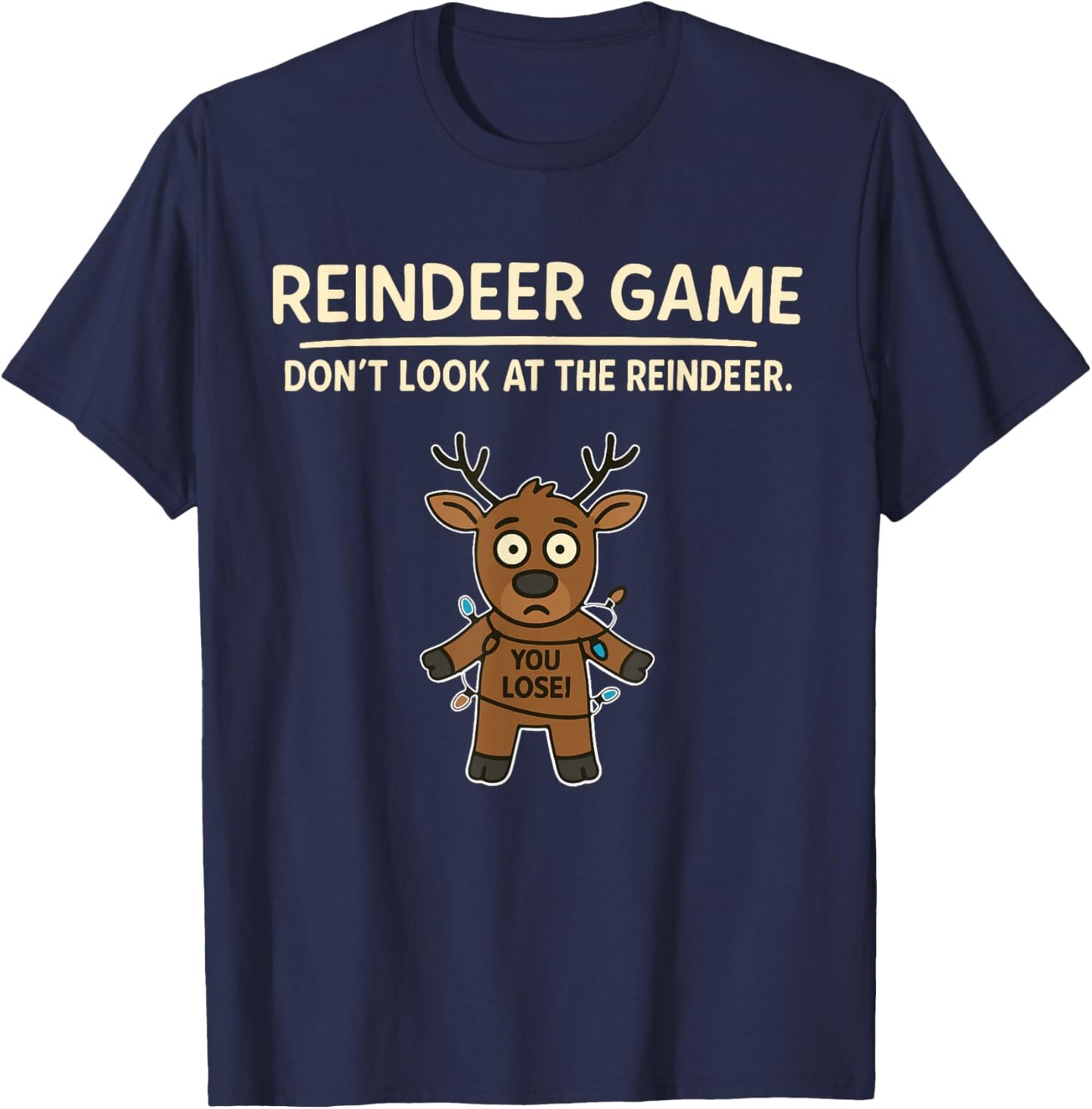 Funny Joke Christmas Reindeer Game Dont Look at The Reindeer T-Shirt - T-Shirt | Navy