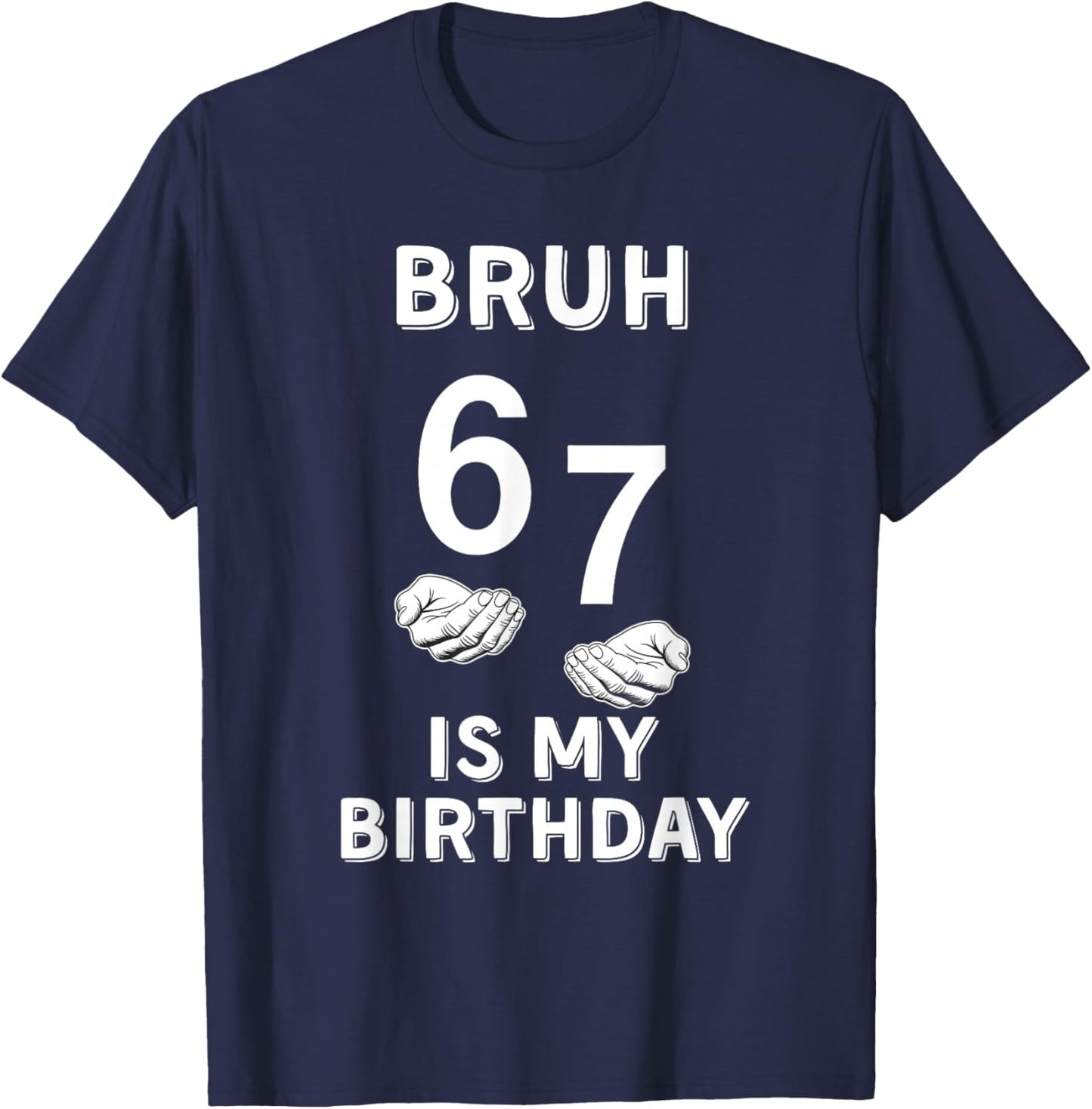 67 is My Birthday June 7th Birthday 6/7 T-Shirt - T-Shirt | Navy