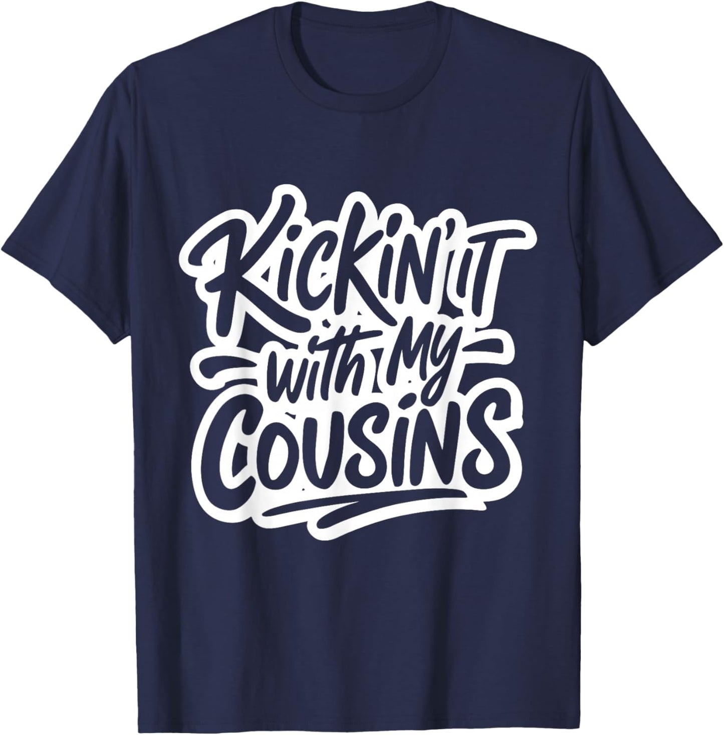 Kickin It with My Cousins Funny Family Reunion Matching T-Shirt - T-Shirt | Navy