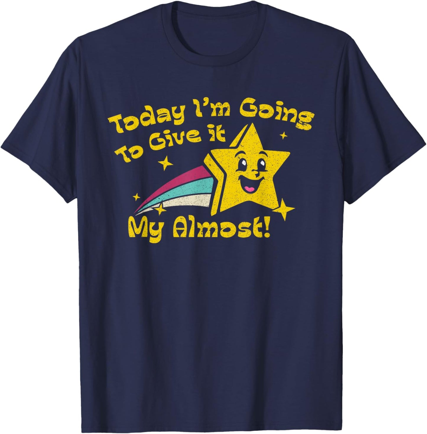Today Im Going to Give It My Almost Sarcastic Graphic T-Shirt - T-Shirt | Navy
