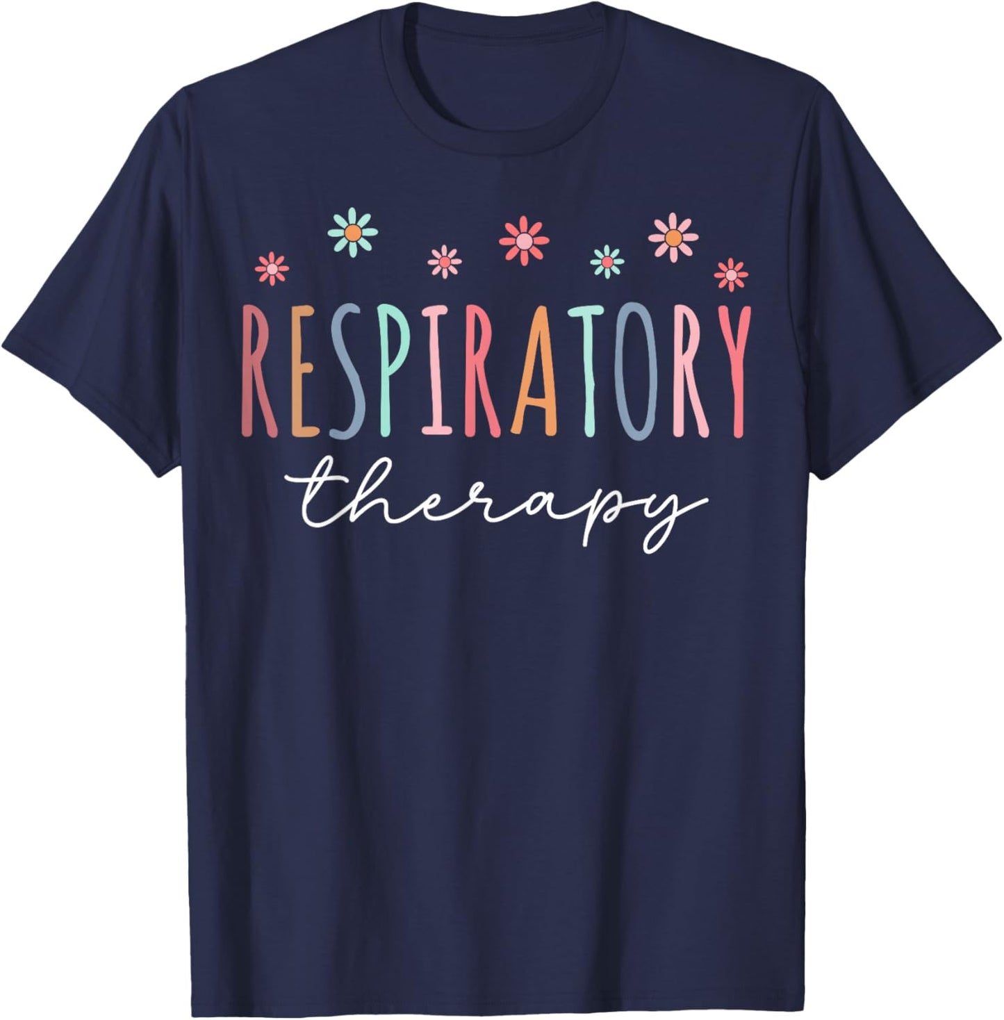 Respiratory Therapist Floral RT Therapy T-Shirt - T-Shirt | Navy