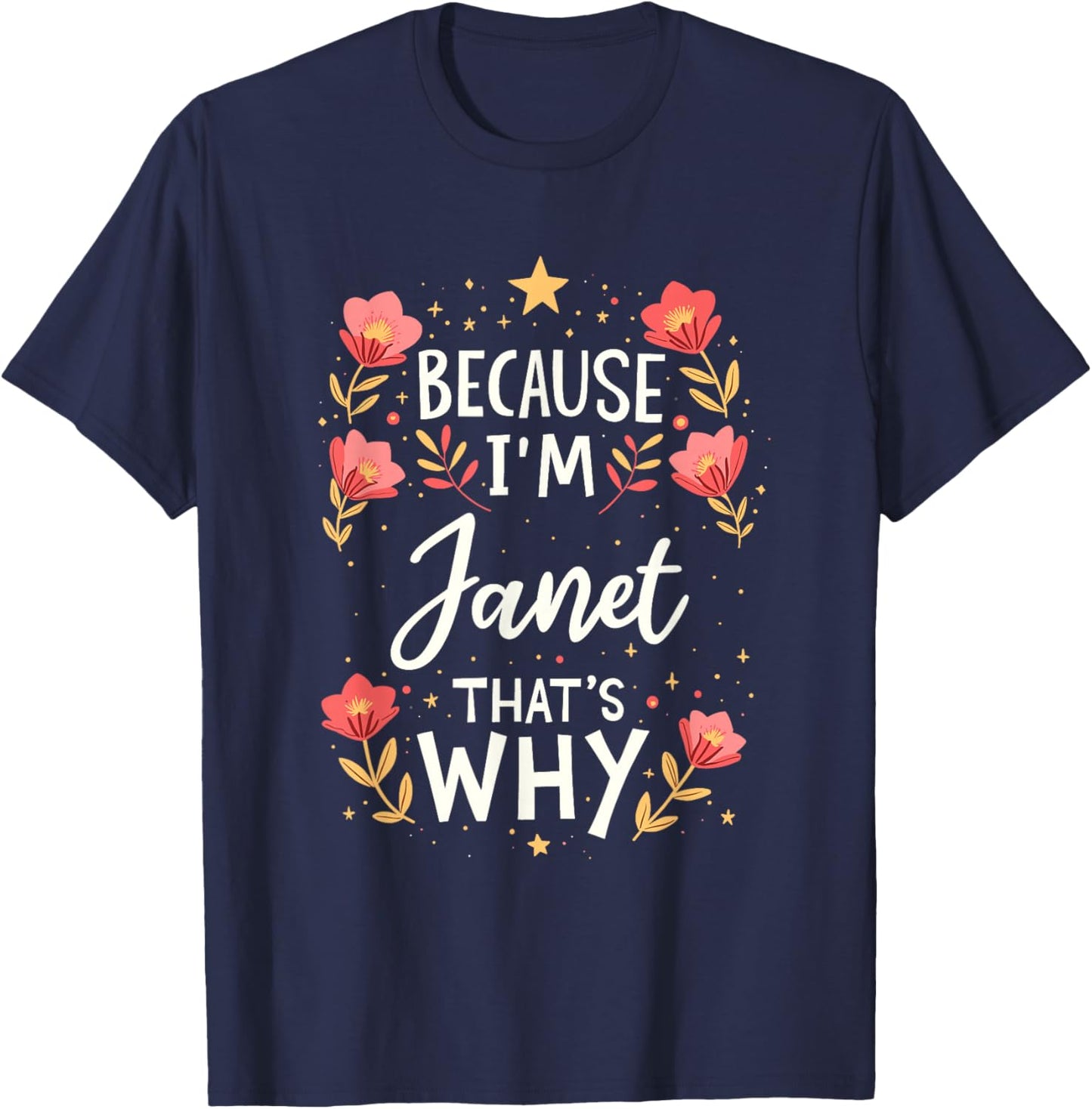 Women Because I'm Janet That's Why Woman Name T-Shirt - T-Shirt | Navy