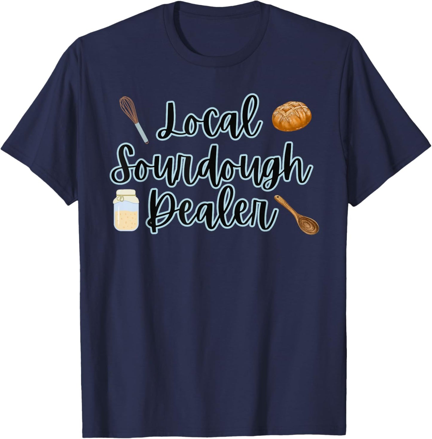 Local Sourdough Dealer T-Shirt - T-Shirt | Navy
