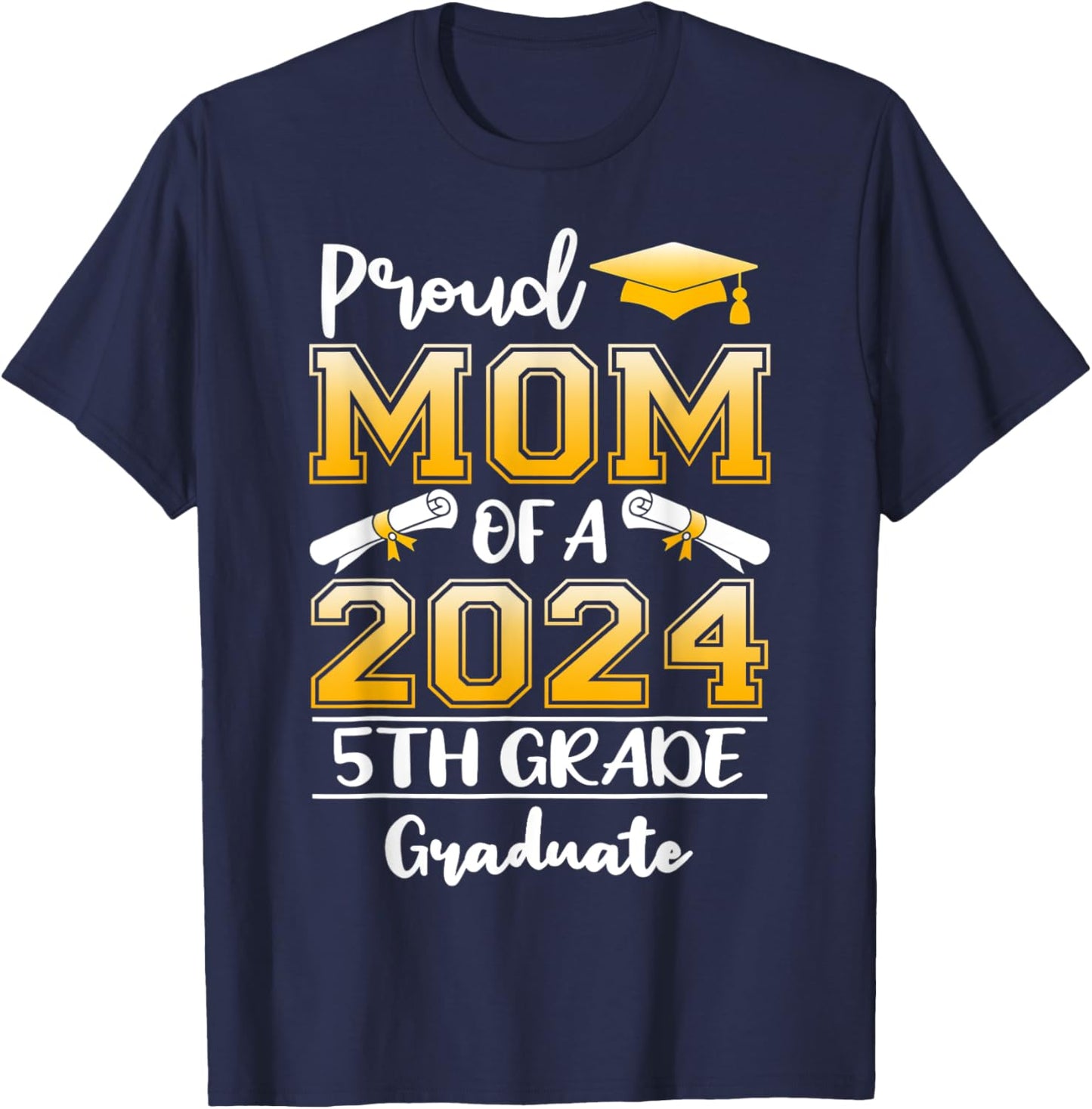 Proud Mom Of A 2024 5th Grade Graduate Graduation T-Shirt - T-Shirt | Navy