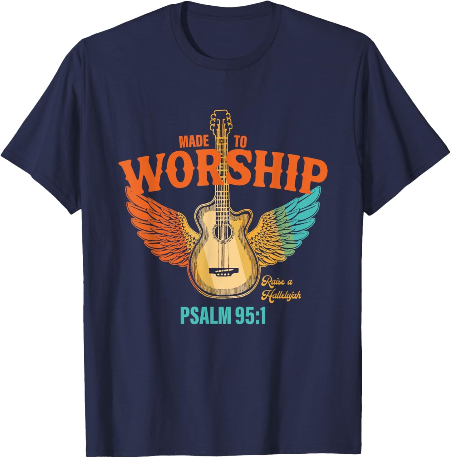 Made To Worship Raise A Hallelujah Psalm 95:1 Vintage Design T-Shirt - T-Shirt | Navy