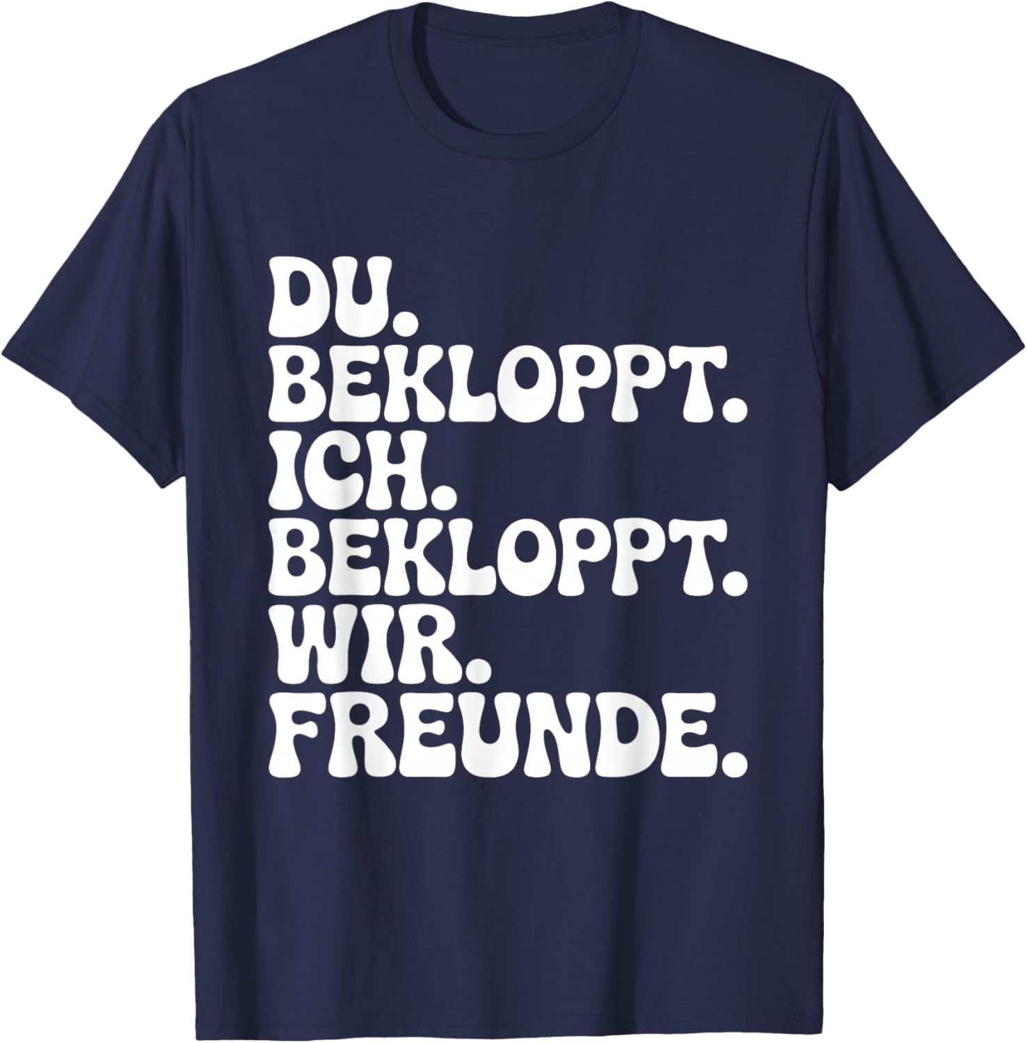 Du Bekloppt Ich Bekloppt Wir Freunde T-Shirt - T-Shirt | Navy