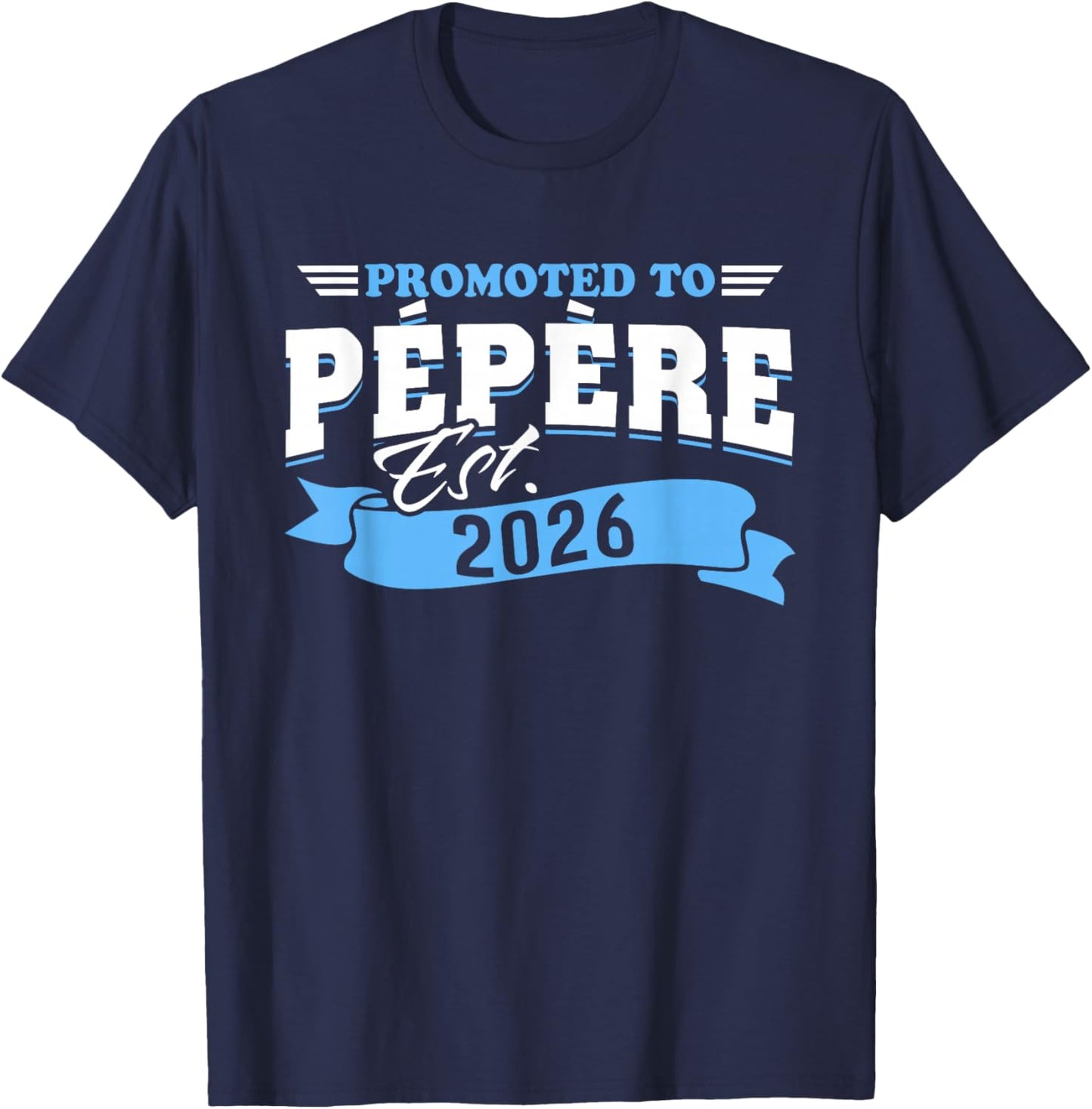 Promoted to Pepere Est 2026 New Grandpa to Be 26 T-Shirt - T-Shirt | Navy