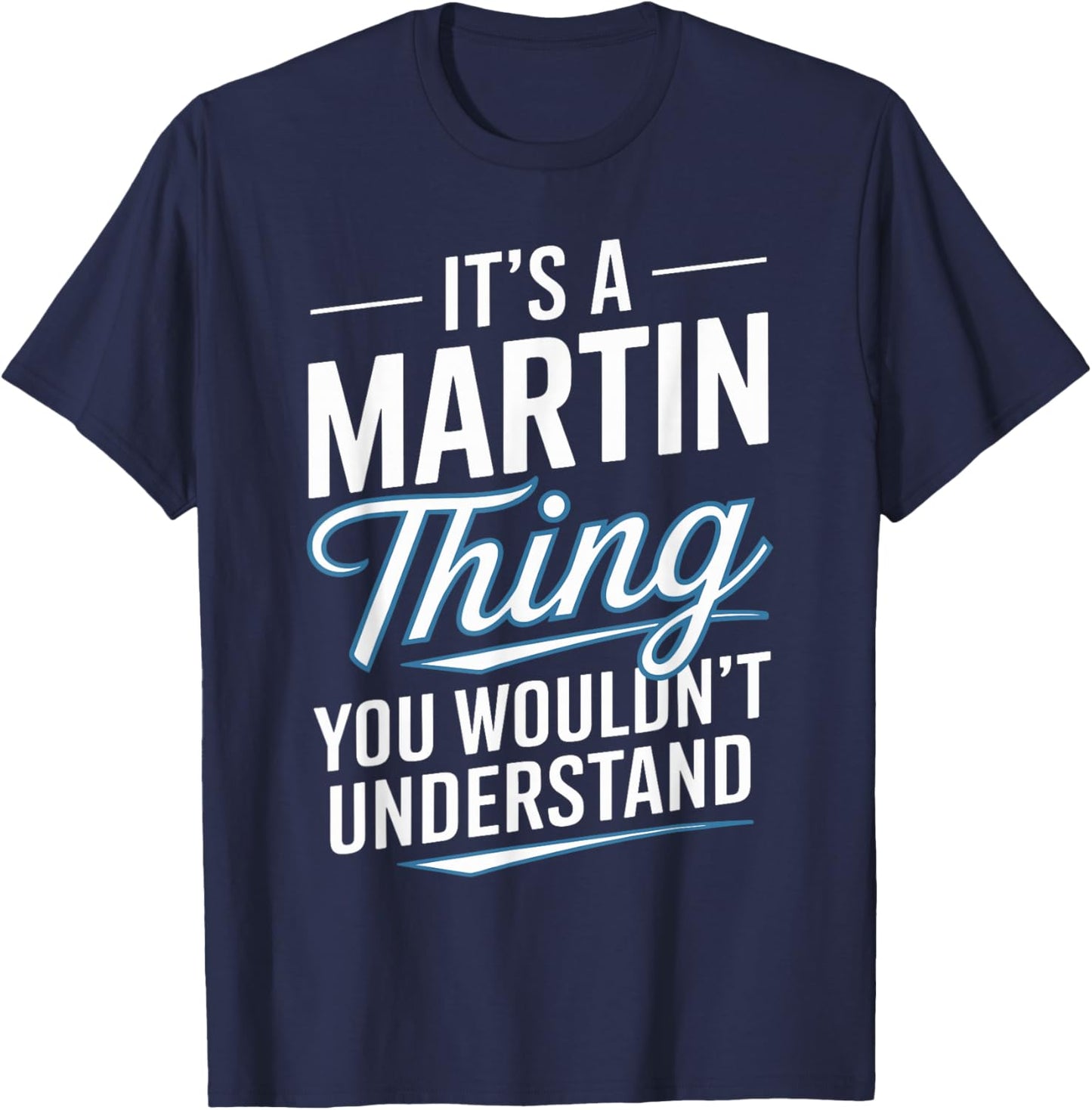 It's A MARTIN Thing, You Wouldn't Understand! MARTIN T-Shirt - T-Shirt | Navy