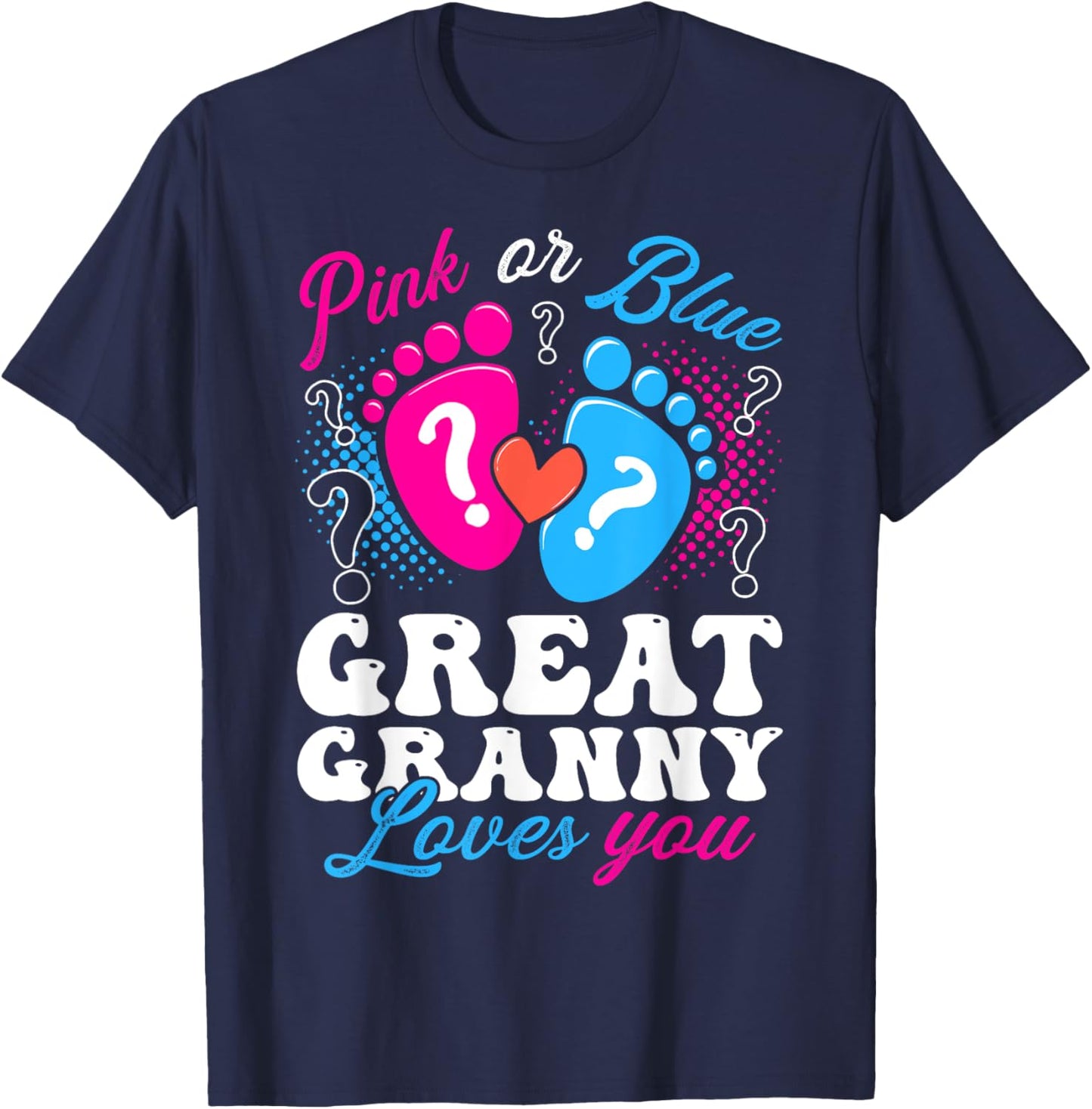 Pink or Blue Great Granny Love You Baby Gender Reveal T-Shirt - T-Shirt | Navy