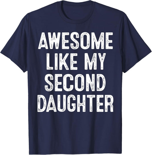 Awesome Like My Second Daughter Funny Family Quote T-Shirt - T-Shirt | Navy