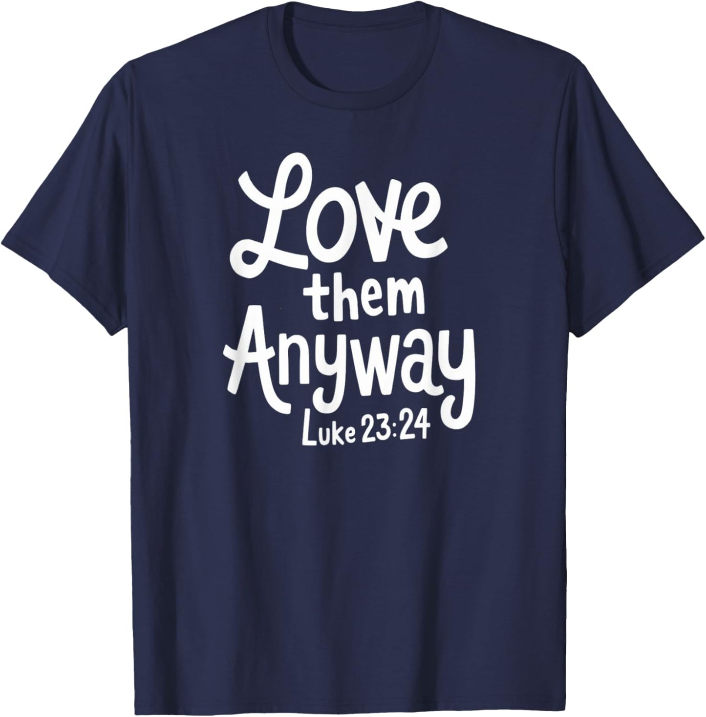 Delightfully Different World Love Them Anyway , -Adults, -Kids, Black, Small, Religious , Short Sleeve T-Shirt - T-Shirt | Navy