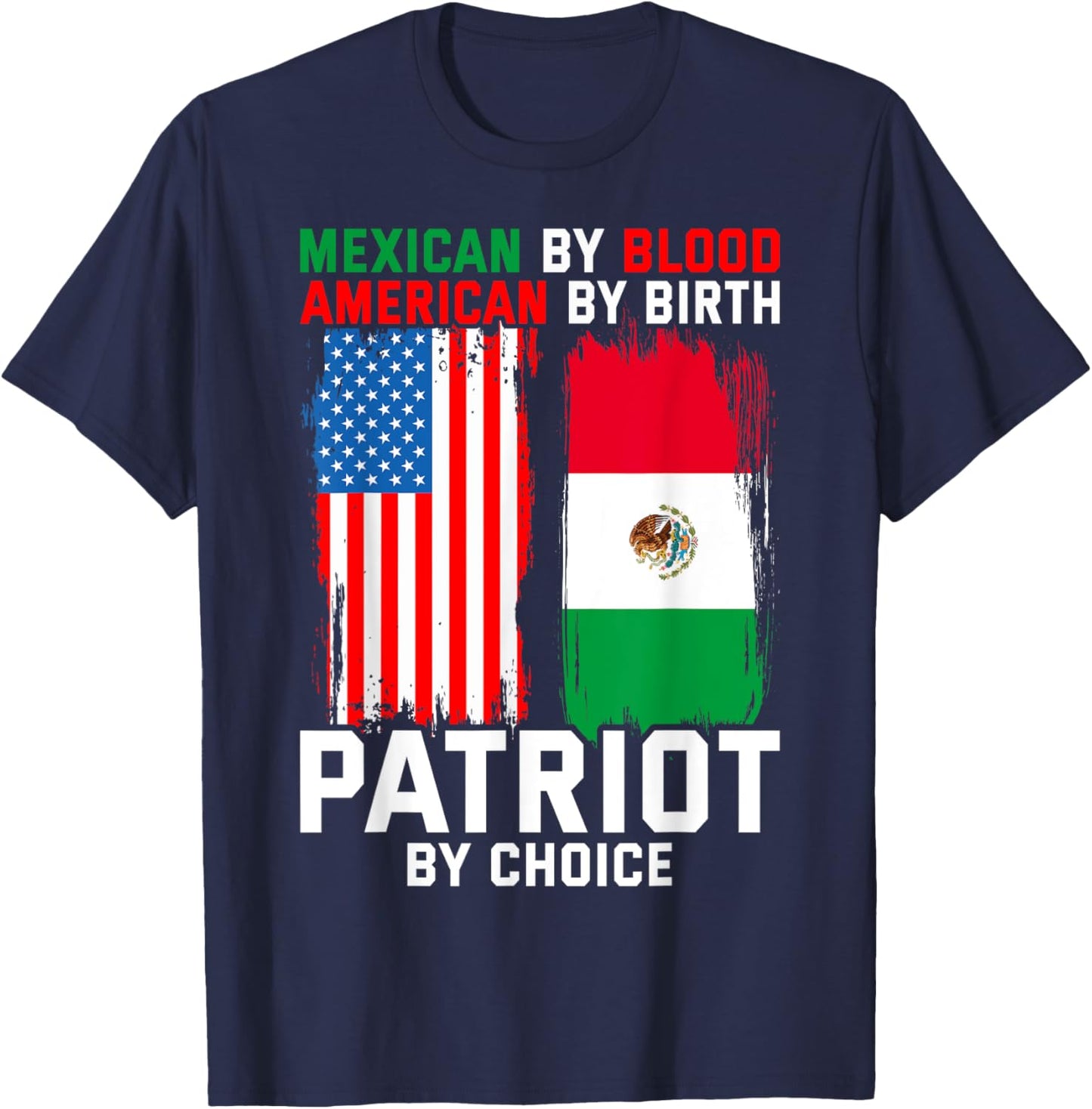 Mexican By Blood American By Birth Patriot By Choice T-Shirt - T-Shirt | Navy