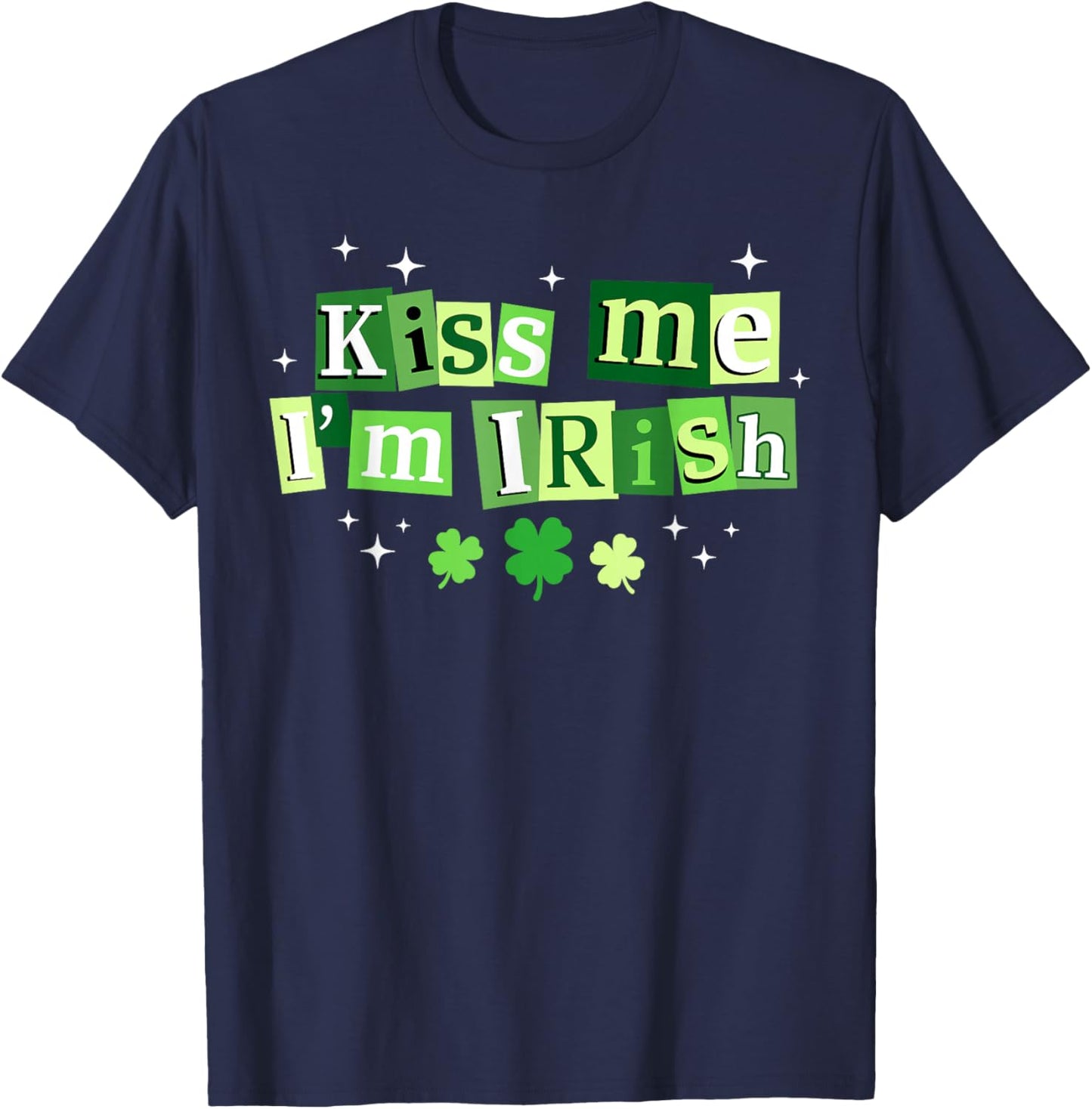 Kiss Me I'm Irish St.Patrick's Day Lucky Shamrock Ireland T-Shirt - T-Shirt | Navy